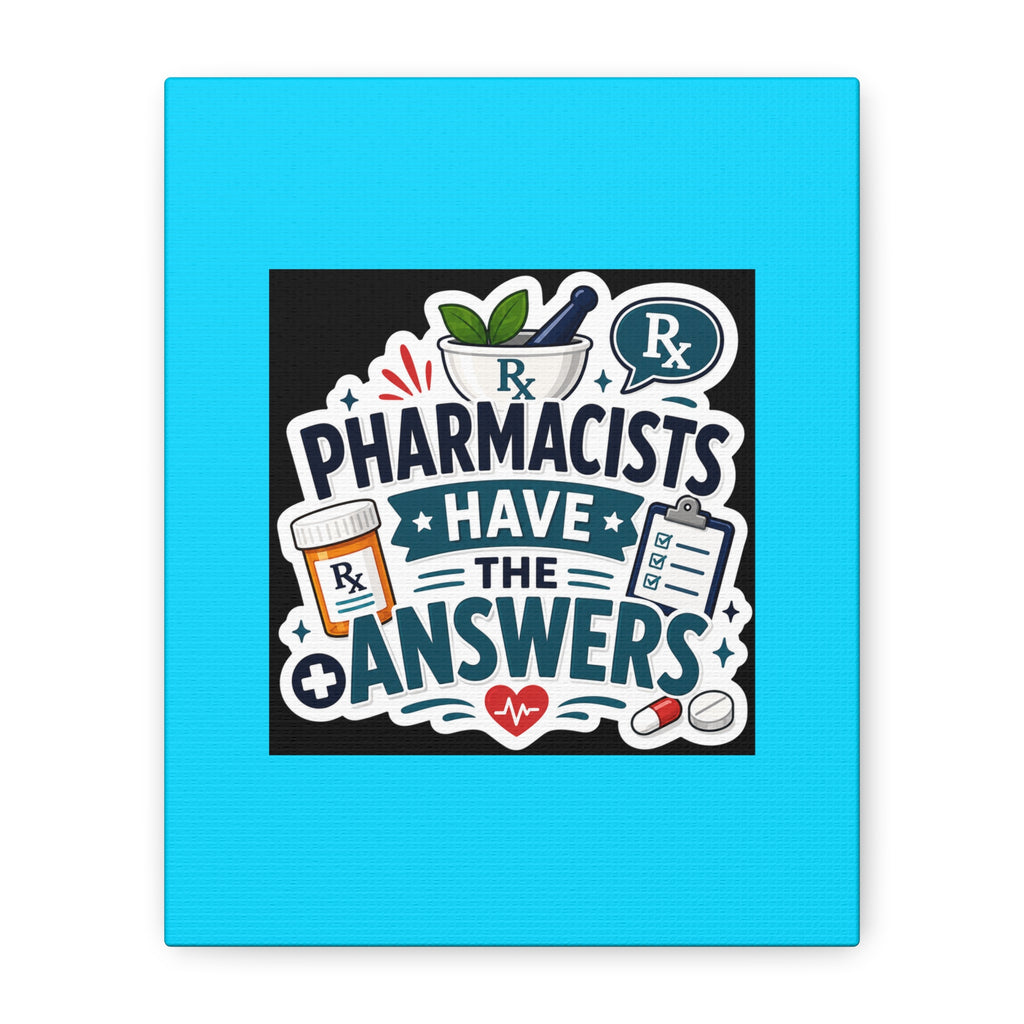 Pharmacists Have the Answers Matte Canvas Wall Art