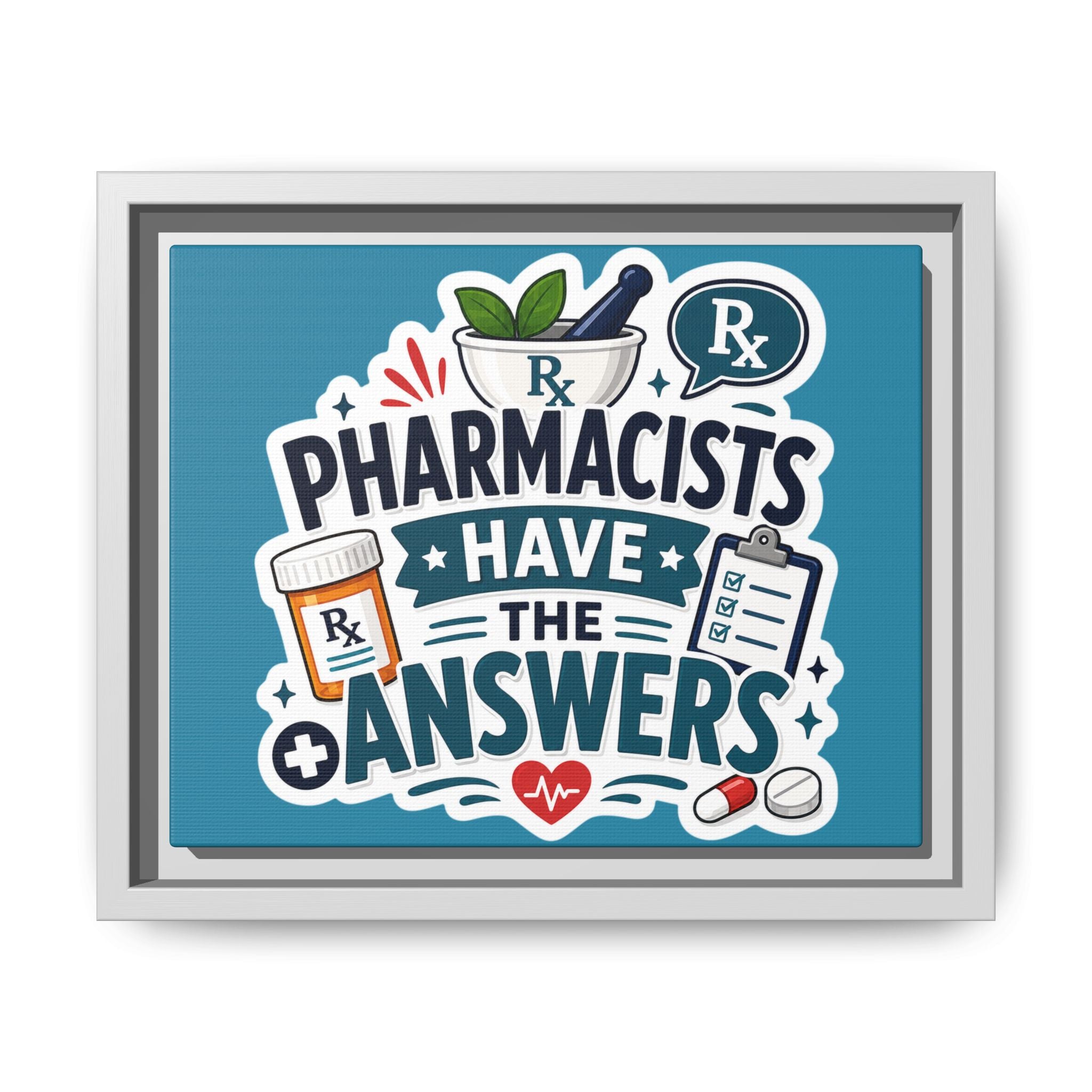 Pharmacists Have the Answers Framed Canvas Print