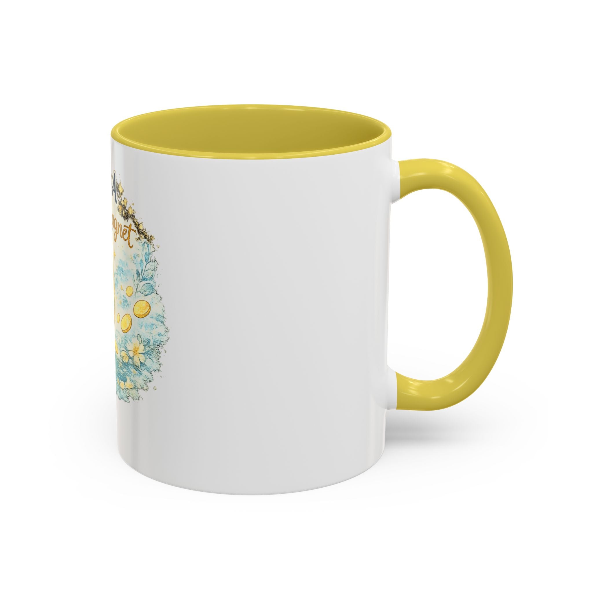 I Am A Money Magnet Mug — Inspirational Luck & Wealth Coffee Cup (11oz/15oz)