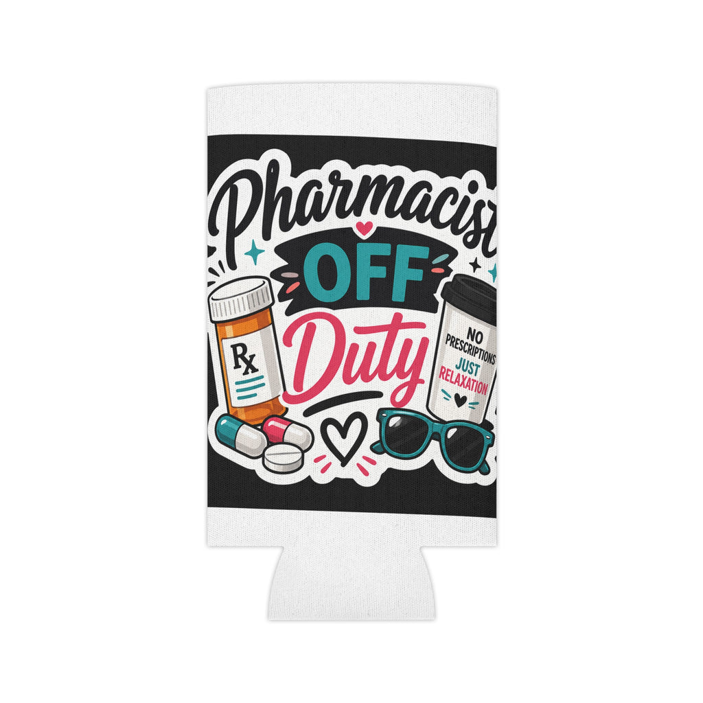 Can Cooler - "Pharmacist Off Duty" Funny Rx Beverage Holder