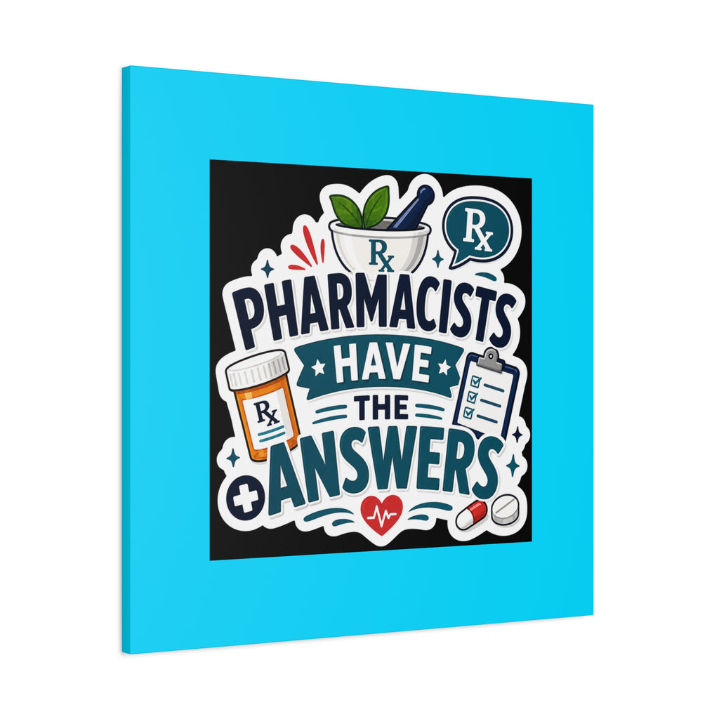 Pharmacists Have the Answers Matte Canvas Wall Art