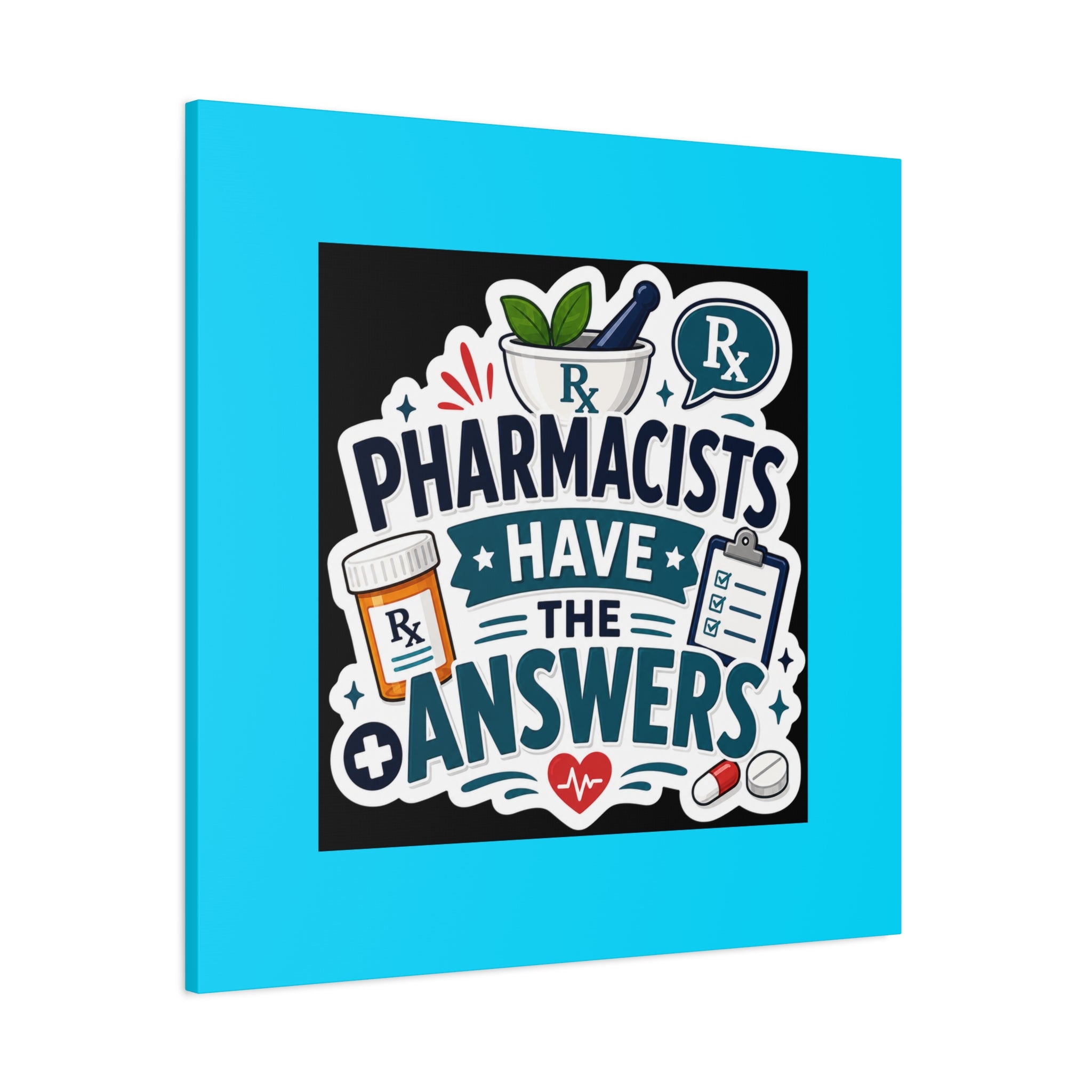 Pharmacists Have the Answers Matte Canvas Wall Art