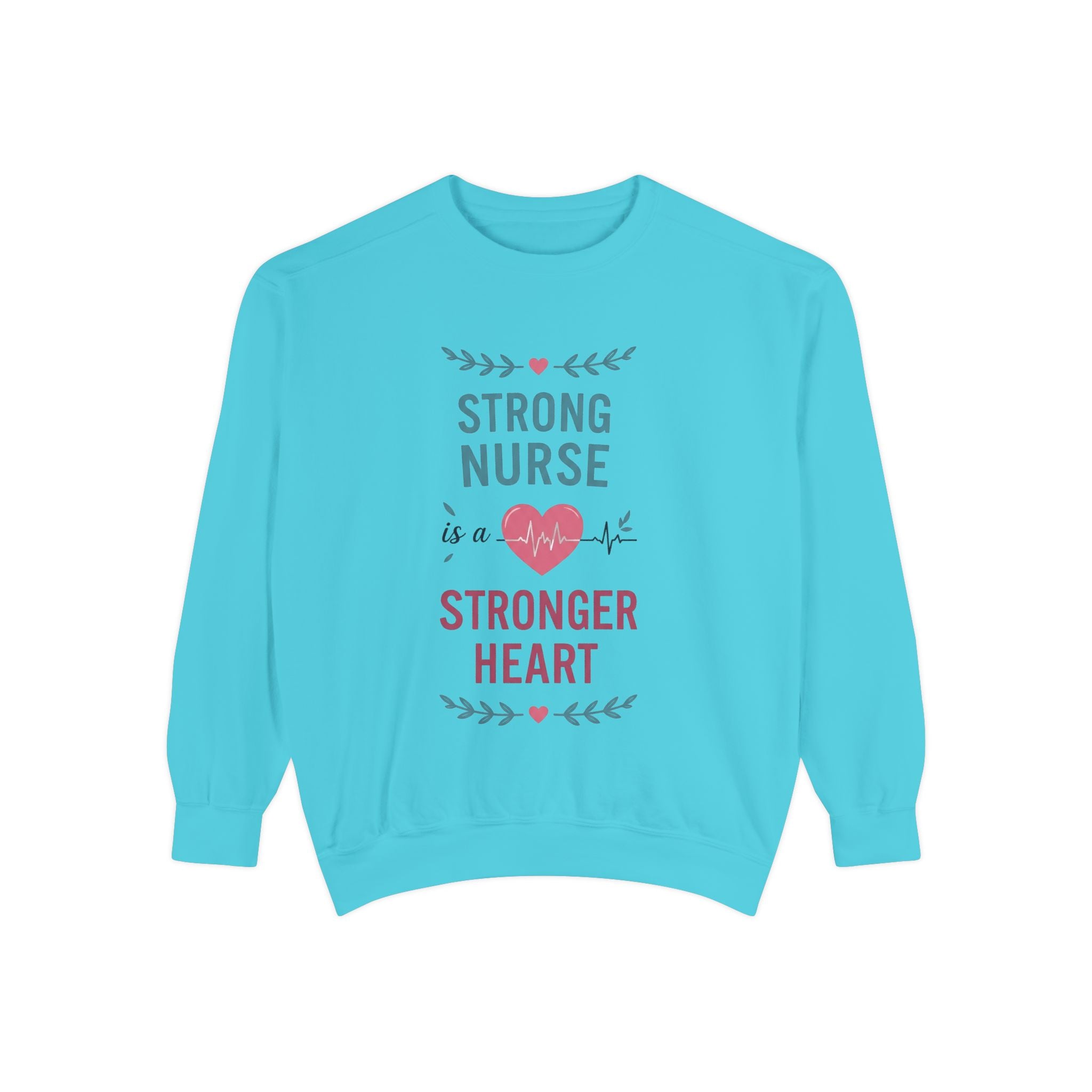 Nurse Sweatshirt — "Strong Nurse is a Stronger Heart" Cozy Crewneck