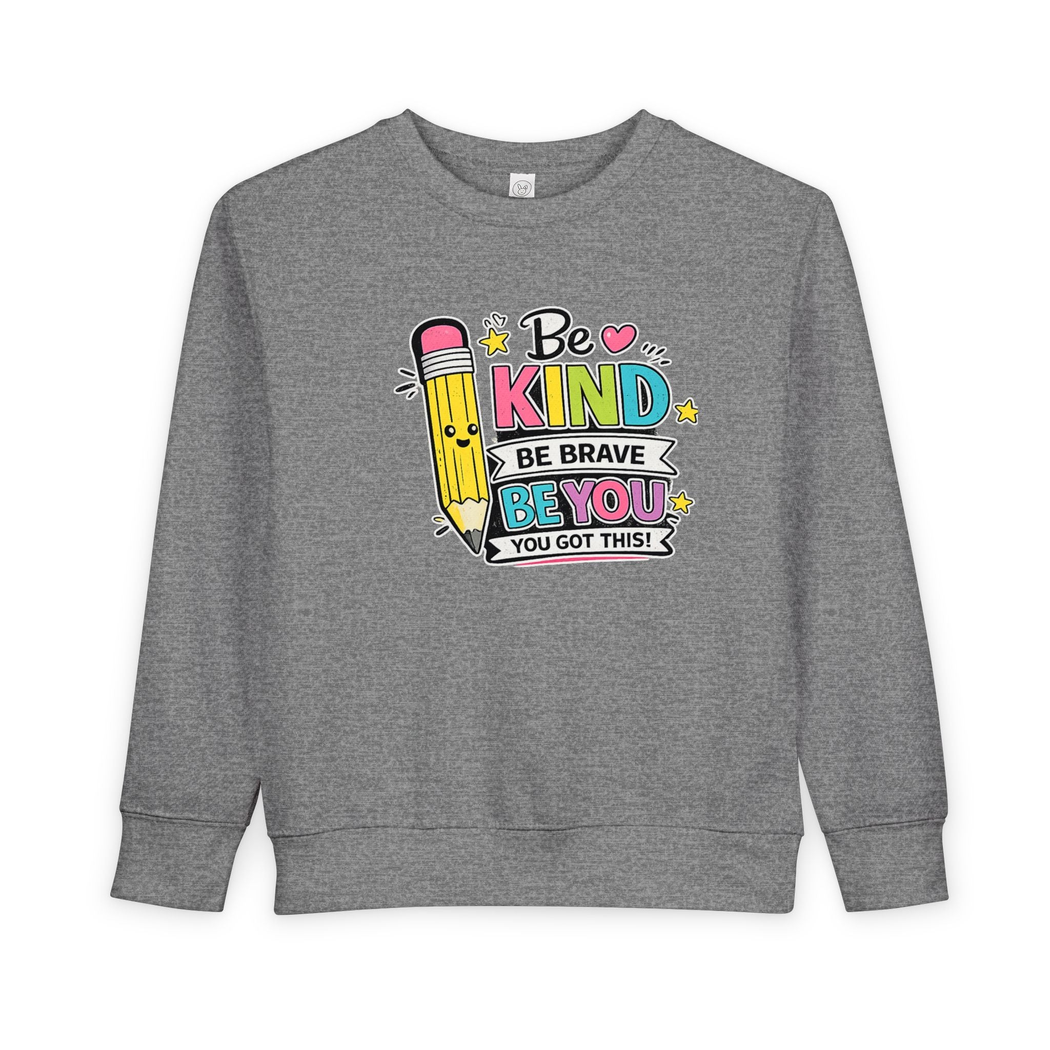 Be Kind Be Brave Be You Toddler Sweatshirt — Cute Motivational Pencil Design