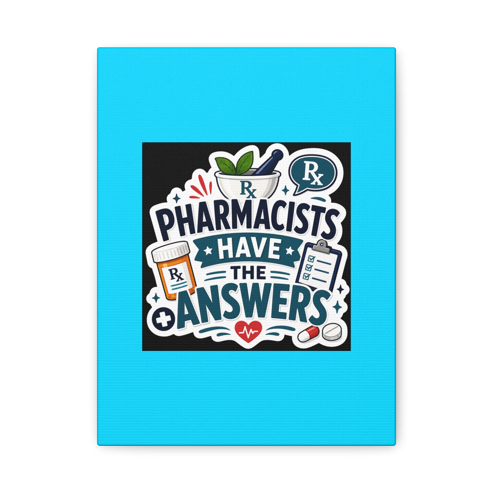 Pharmacists Have the Answers Matte Canvas Wall Art