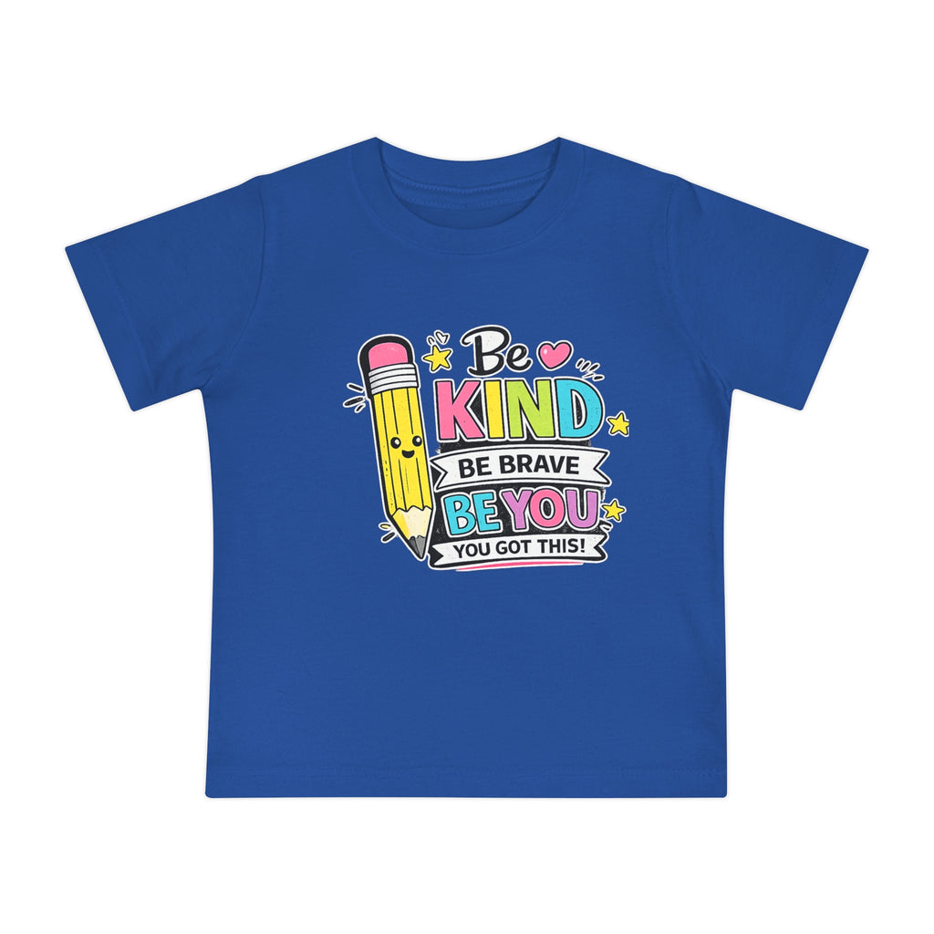 Baby T-Shirt — "Be Kind, Be Brave, Be You" Cute Pencil Graphic