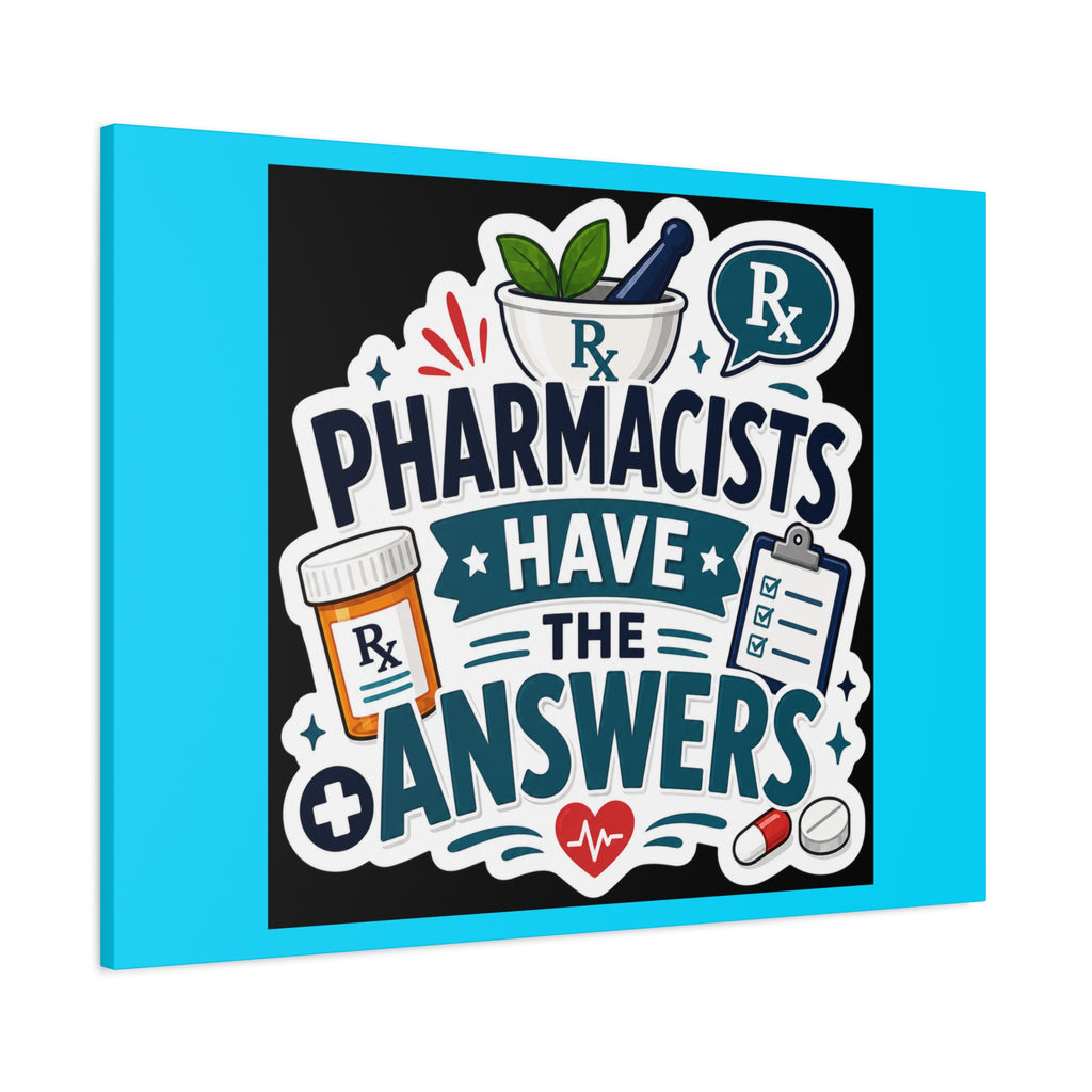 Pharmacists Have the Answers Matte Canvas Wall Art