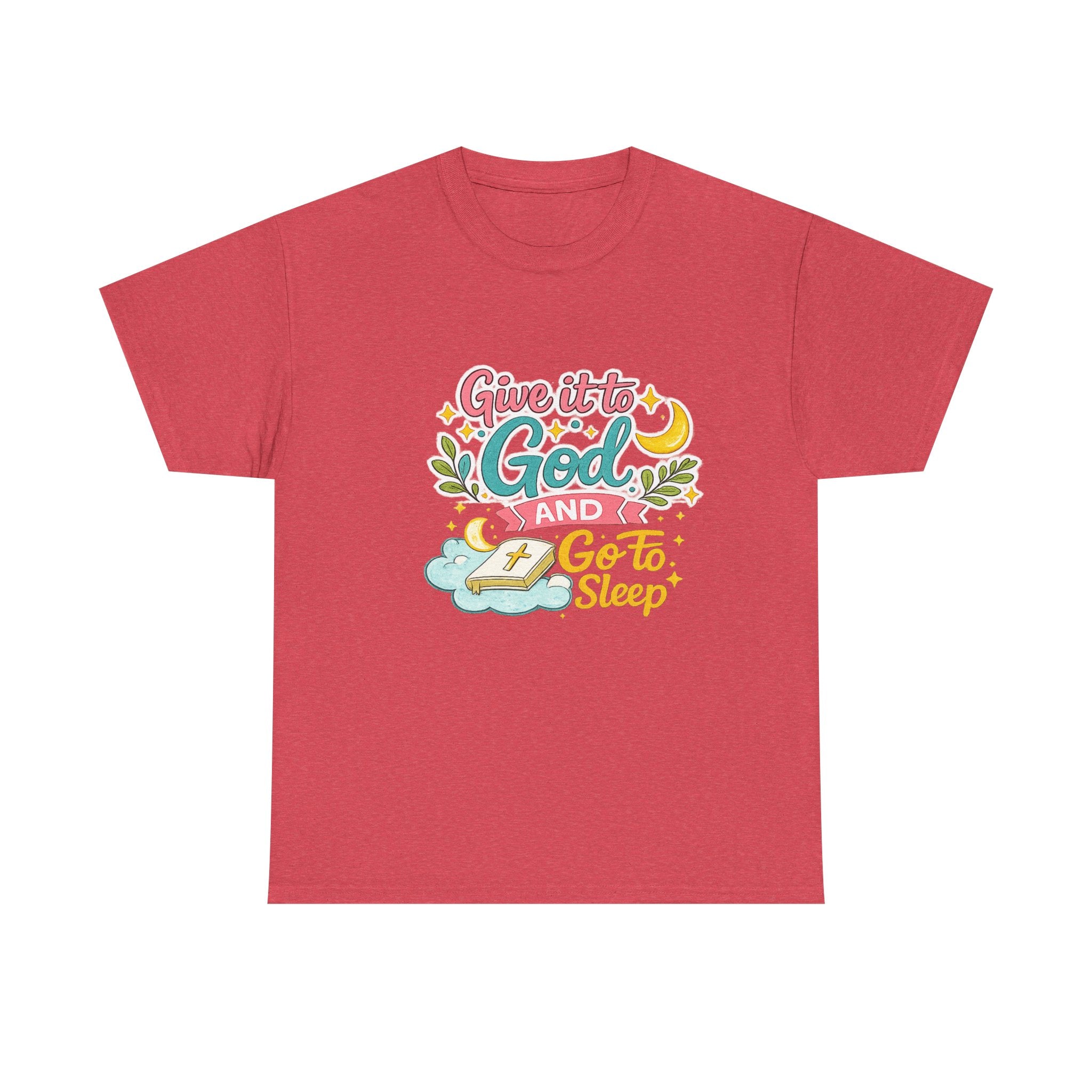 Christian T-Shirt — “Give It to God and Go to Sleep” Inspirational Tee