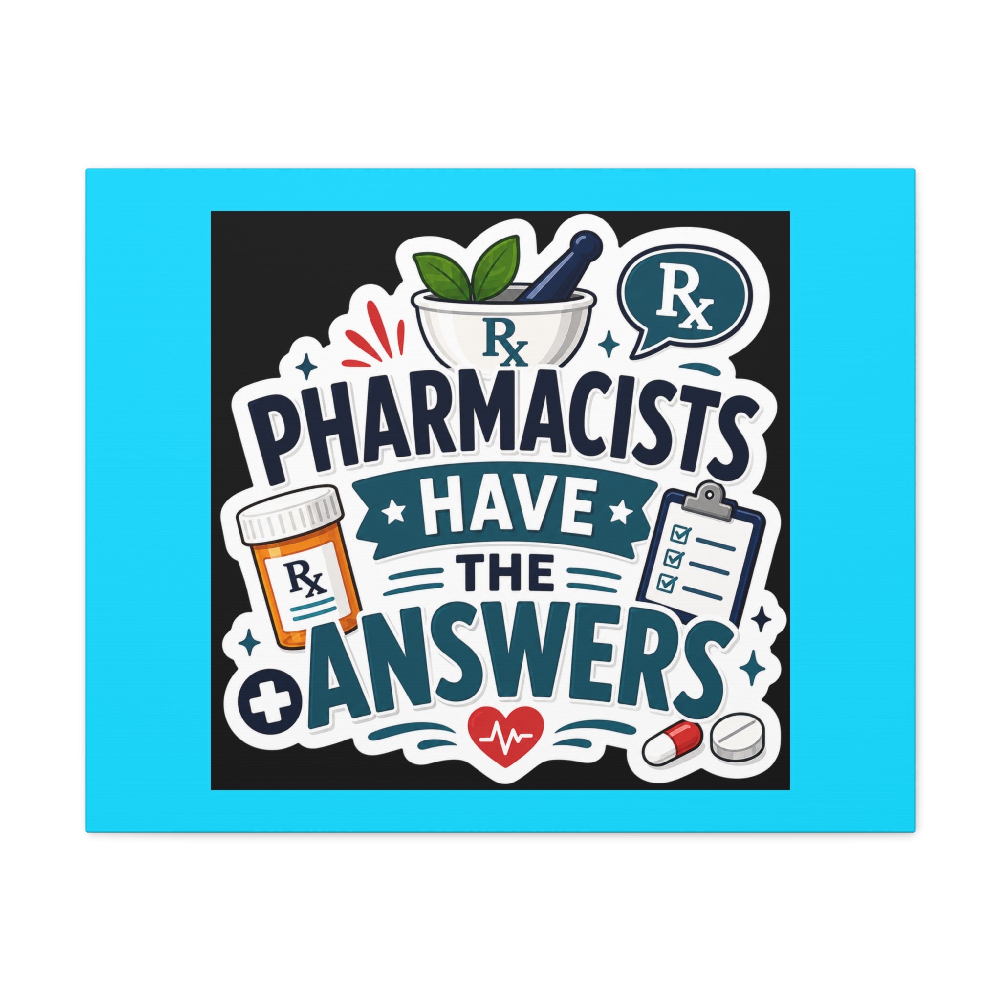 Pharmacists Have the Answers Matte Canvas Wall Art