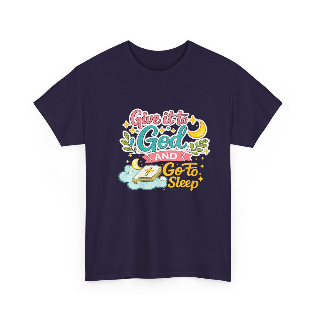 Christian T-Shirt — “Give It to God and Go to Sleep” Inspirational Tee