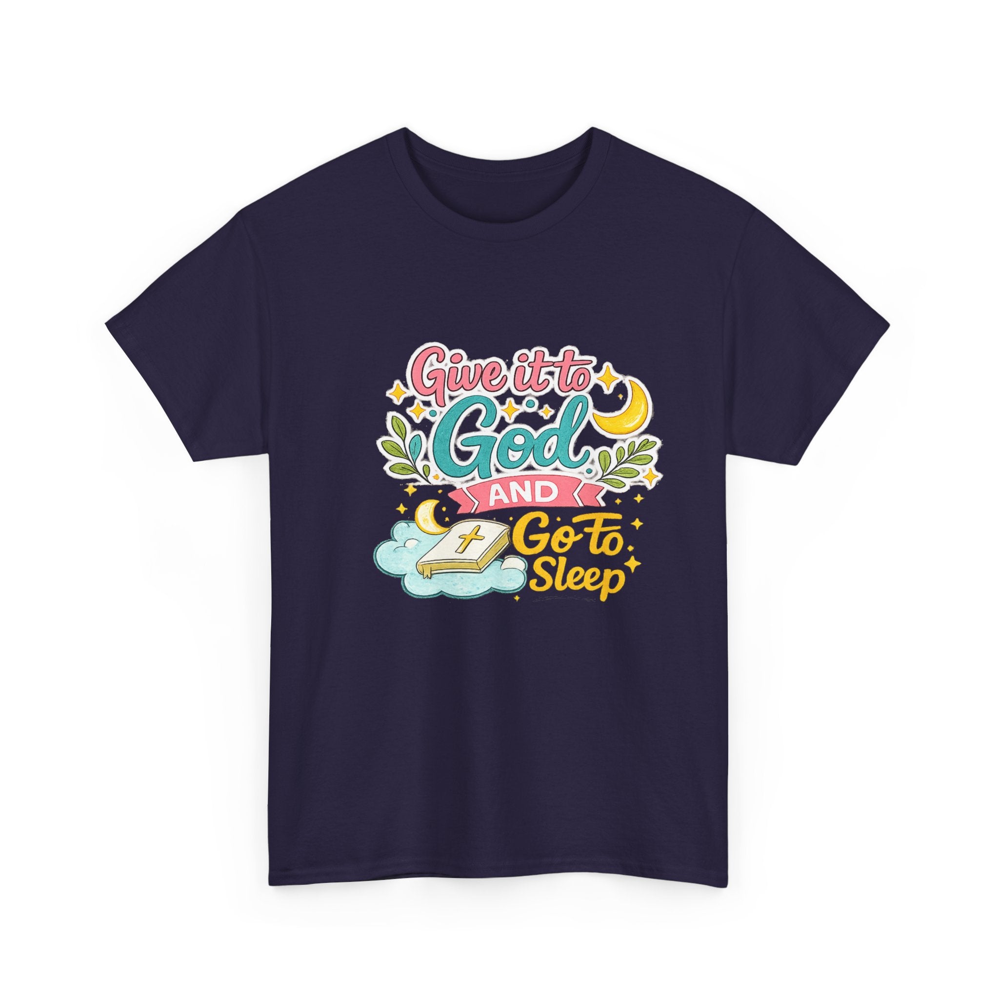 Christian T-Shirt — “Give It to God and Go to Sleep” Inspirational Tee