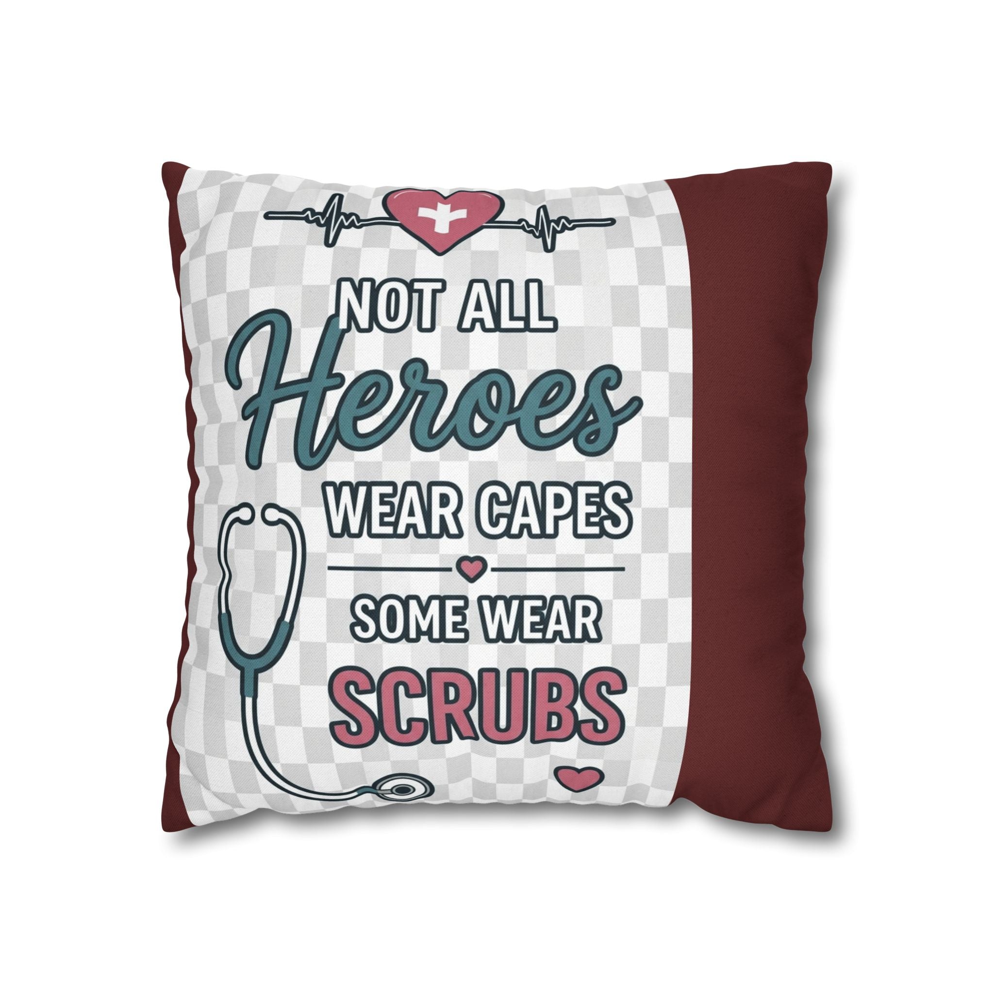 Nurse Appreciation Pillow - "Not All Heroes Wear Capes, Some Wear Scrubs" Square Throw Pillow