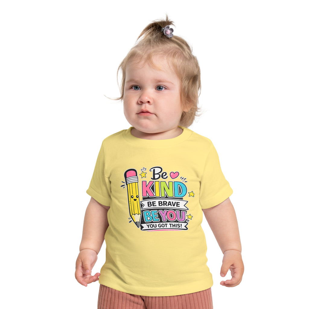 Baby T-Shirt — "Be Kind, Be Brave, Be You" Cute Pencil Graphic