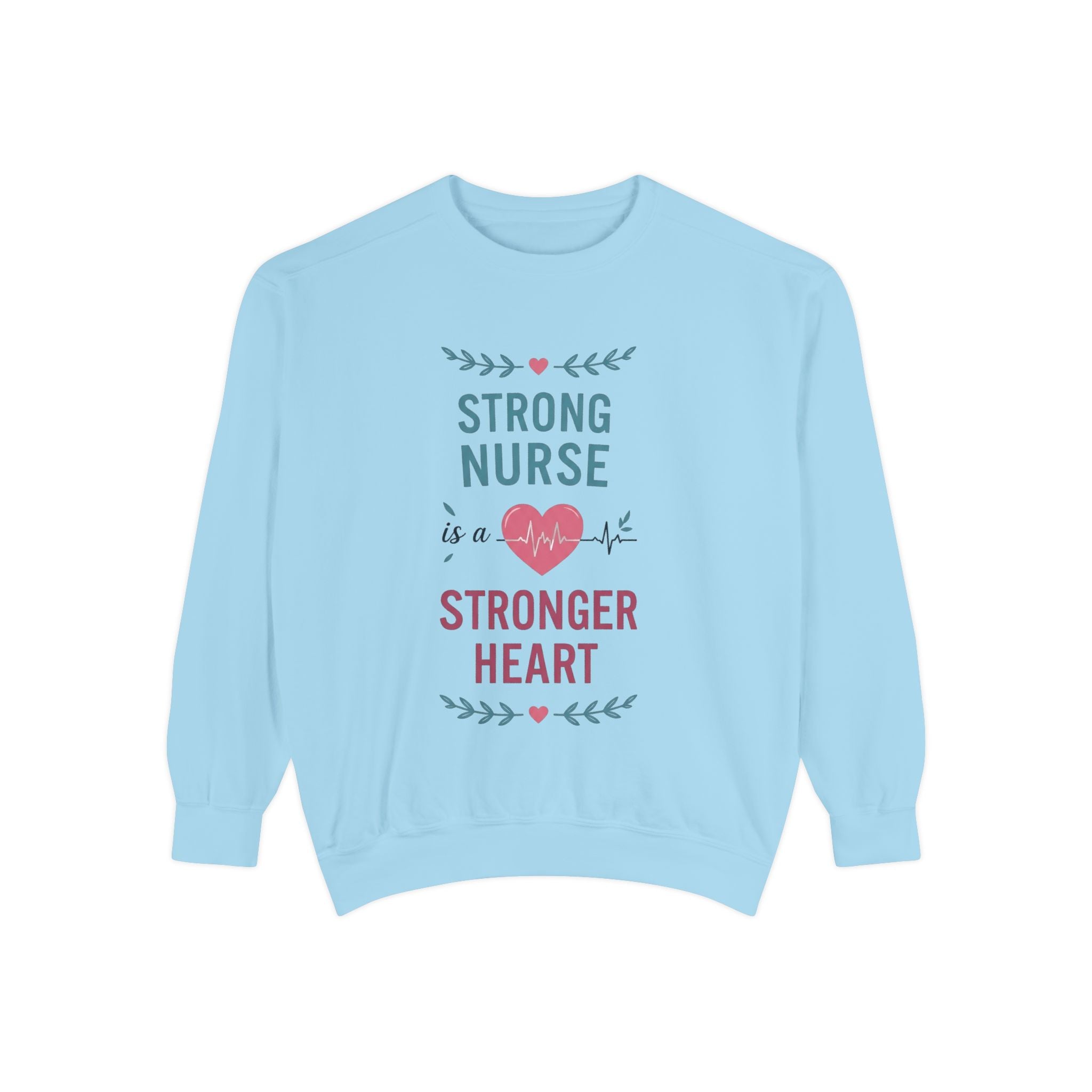 Nurse Sweatshirt — "Strong Nurse is a Stronger Heart" Cozy Crewneck