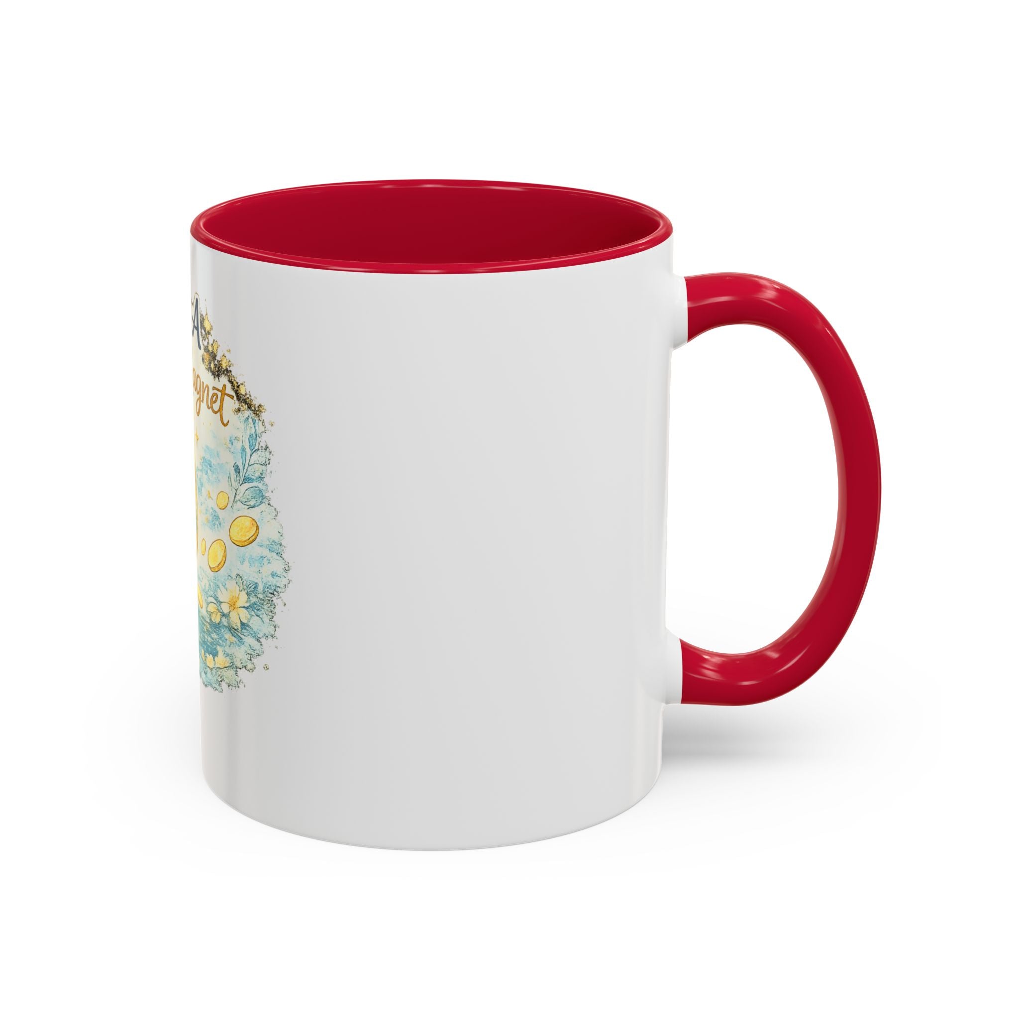 I Am A Money Magnet Mug — Inspirational Luck & Wealth Coffee Cup (11oz/15oz)