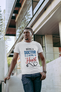 Doctor T‑Shirt — "Being a Doctor is a Work of Heart" Stethoscope Tee for Medical Professionals