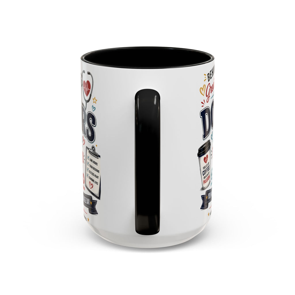 Doctor Appreciation Coffee Mug — "Behind Every Great Patient Is A Doctor Like You"