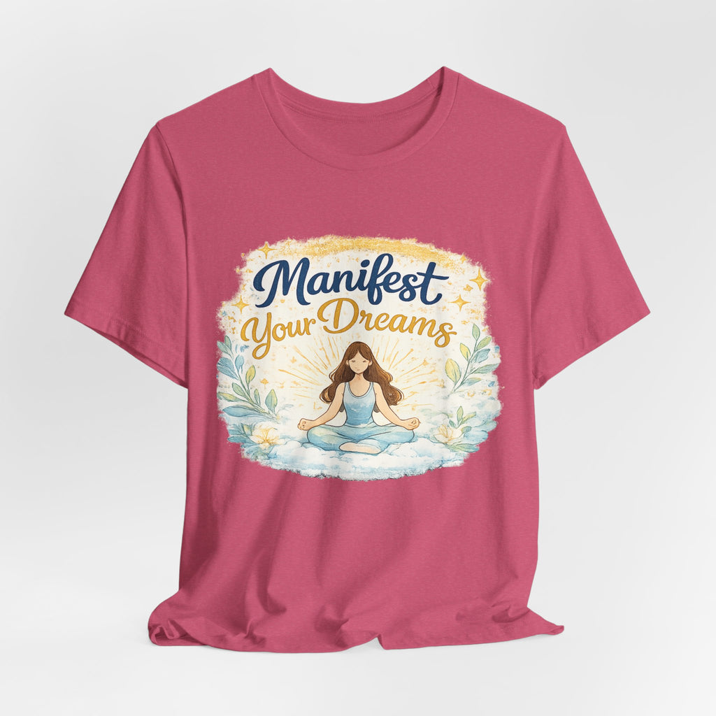 Manifest Your Dreams Tee — Meditation Yoga Inspirational T‑Shirt