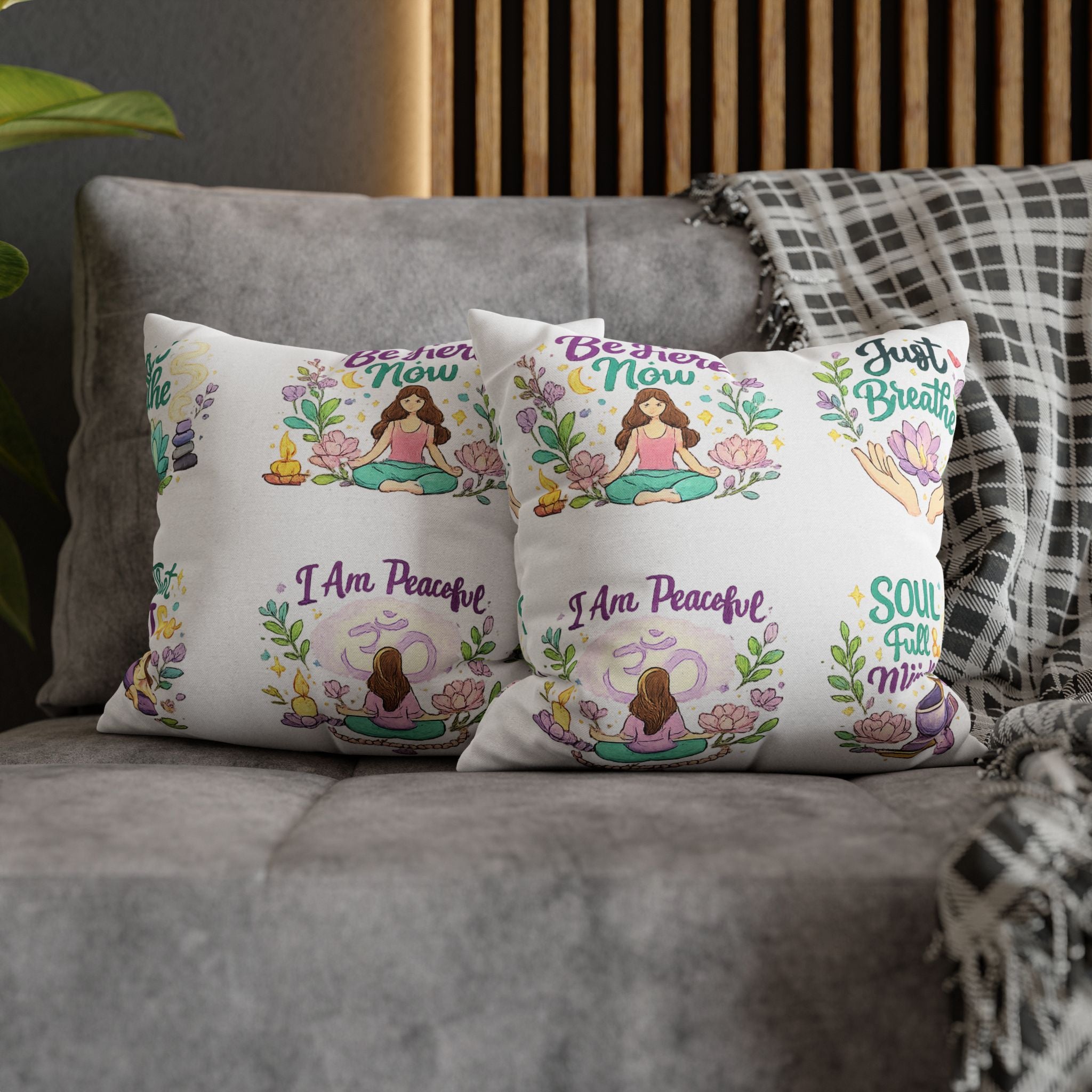 Meditation Quotes Pillowcase — "Be Here Now / Just Breathe / I Am Peaceful / Soul Full & Mindful"