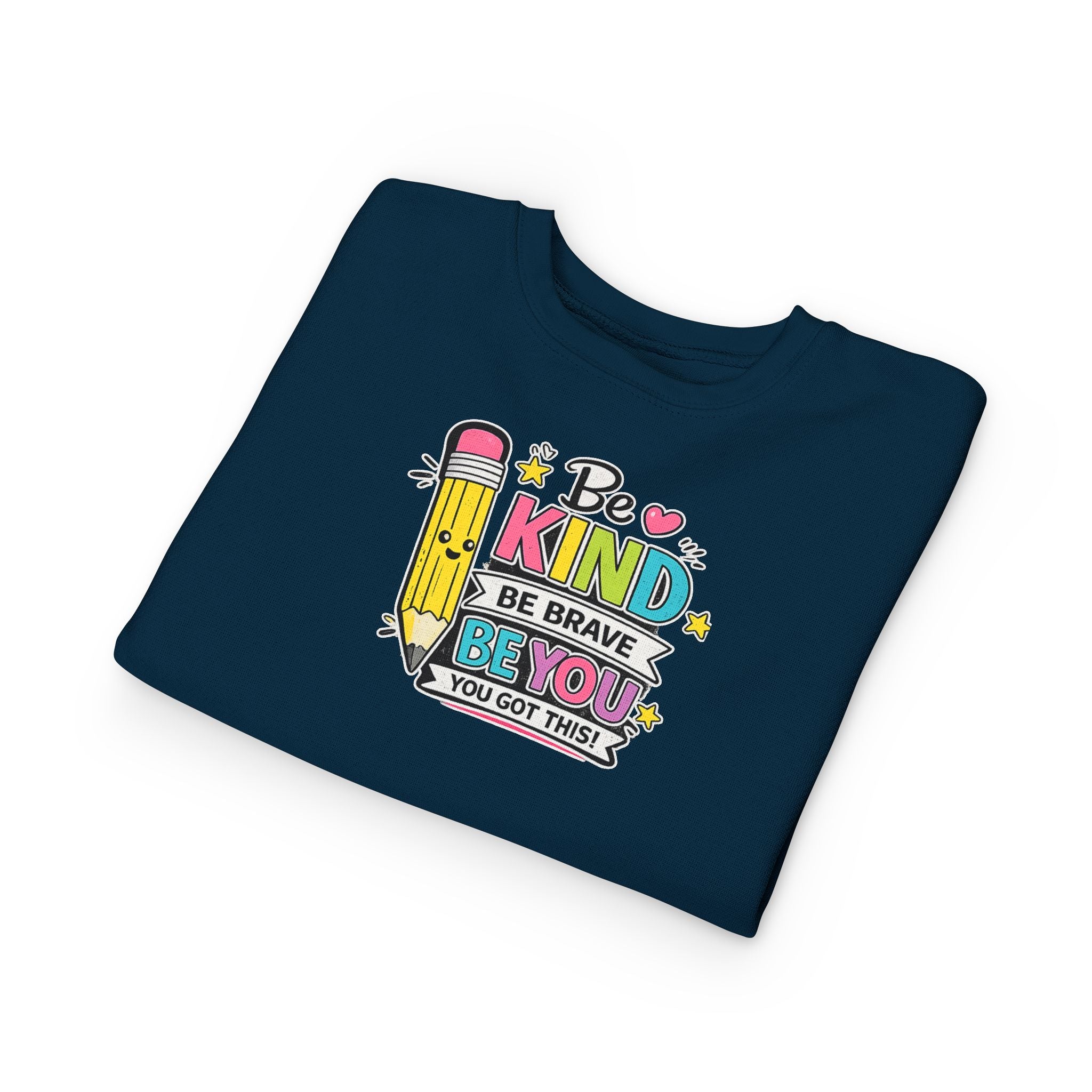 Be Kind Be Brave Be You Toddler Sweatshirt — Cute Motivational Pencil Design