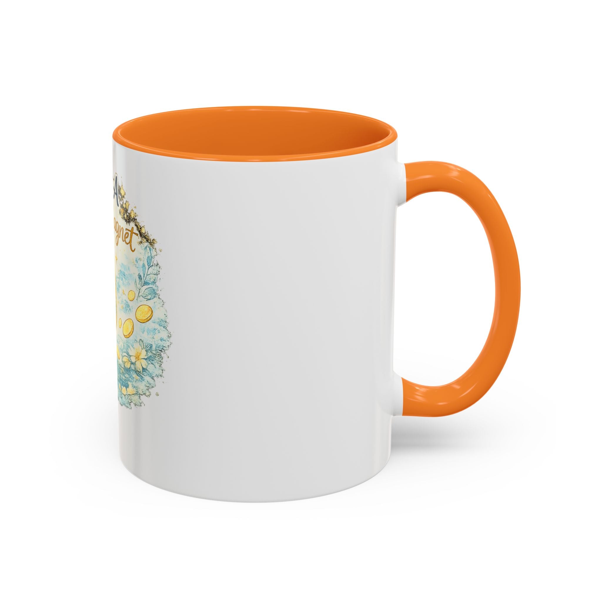 I Am A Money Magnet Mug — Inspirational Luck & Wealth Coffee Cup (11oz/15oz)