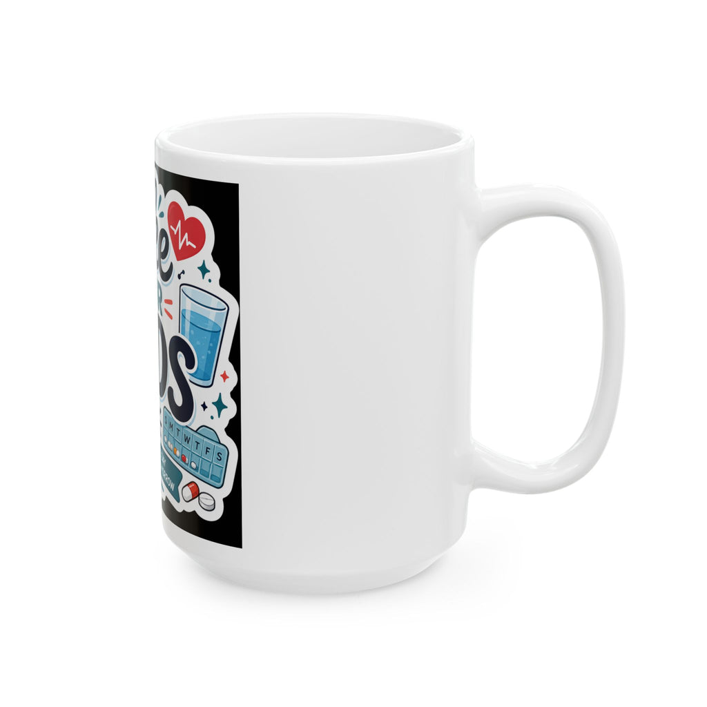 Take Your Meds Ceramic Mug — Medication Reminder Coffee Cup (11oz & 15oz)