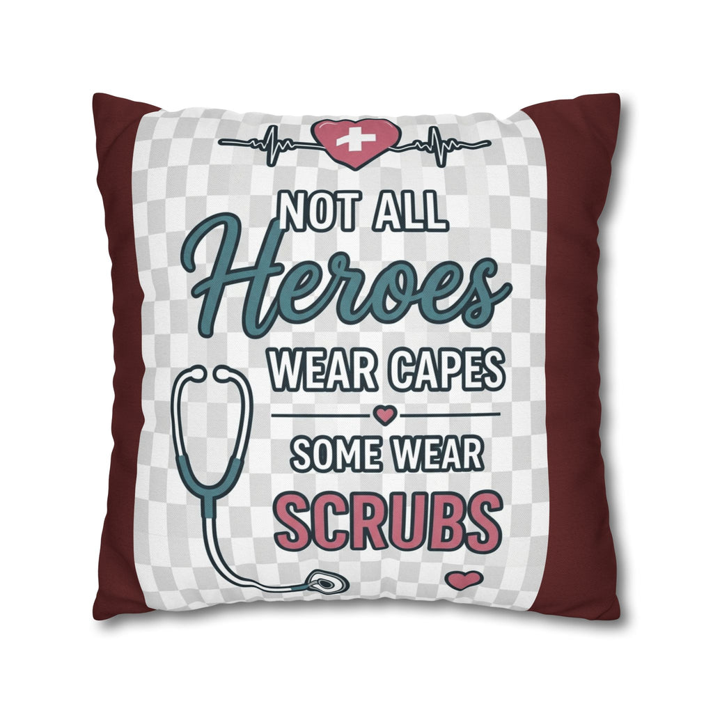 Nurse Appreciation Pillow - "Not All Heroes Wear Capes, Some Wear Scrubs" Square Throw Pillow