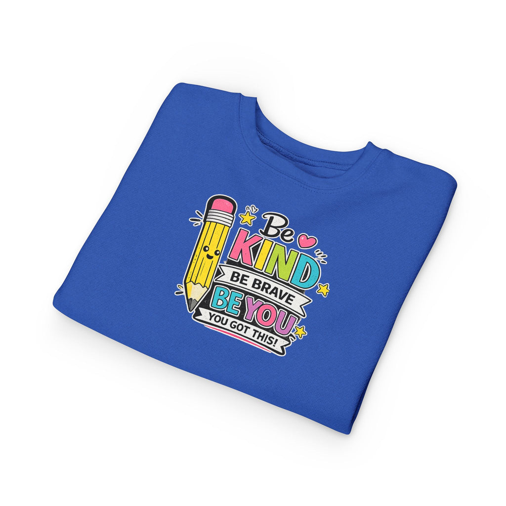 Be Kind Be Brave Be You Toddler Sweatshirt — Cute Motivational Pencil Design