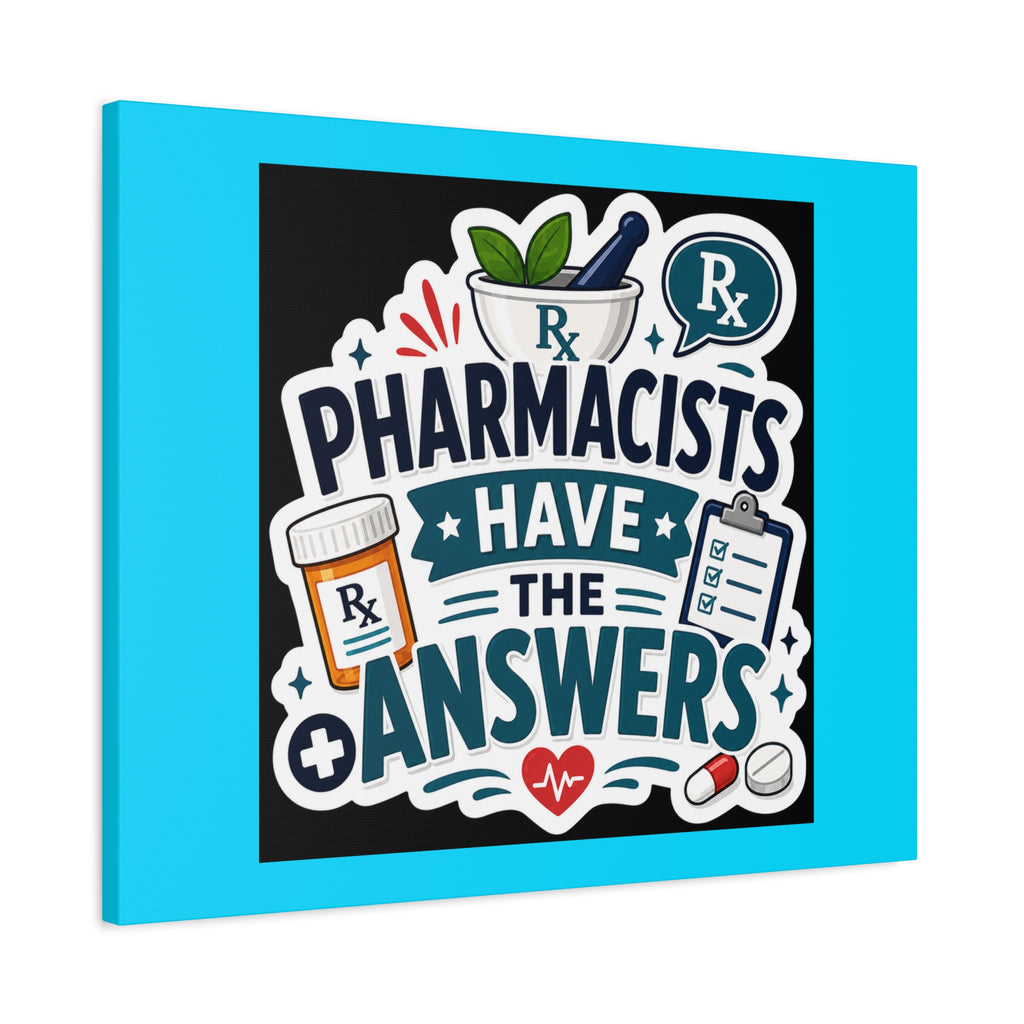 Pharmacists Have the Answers Matte Canvas Wall Art