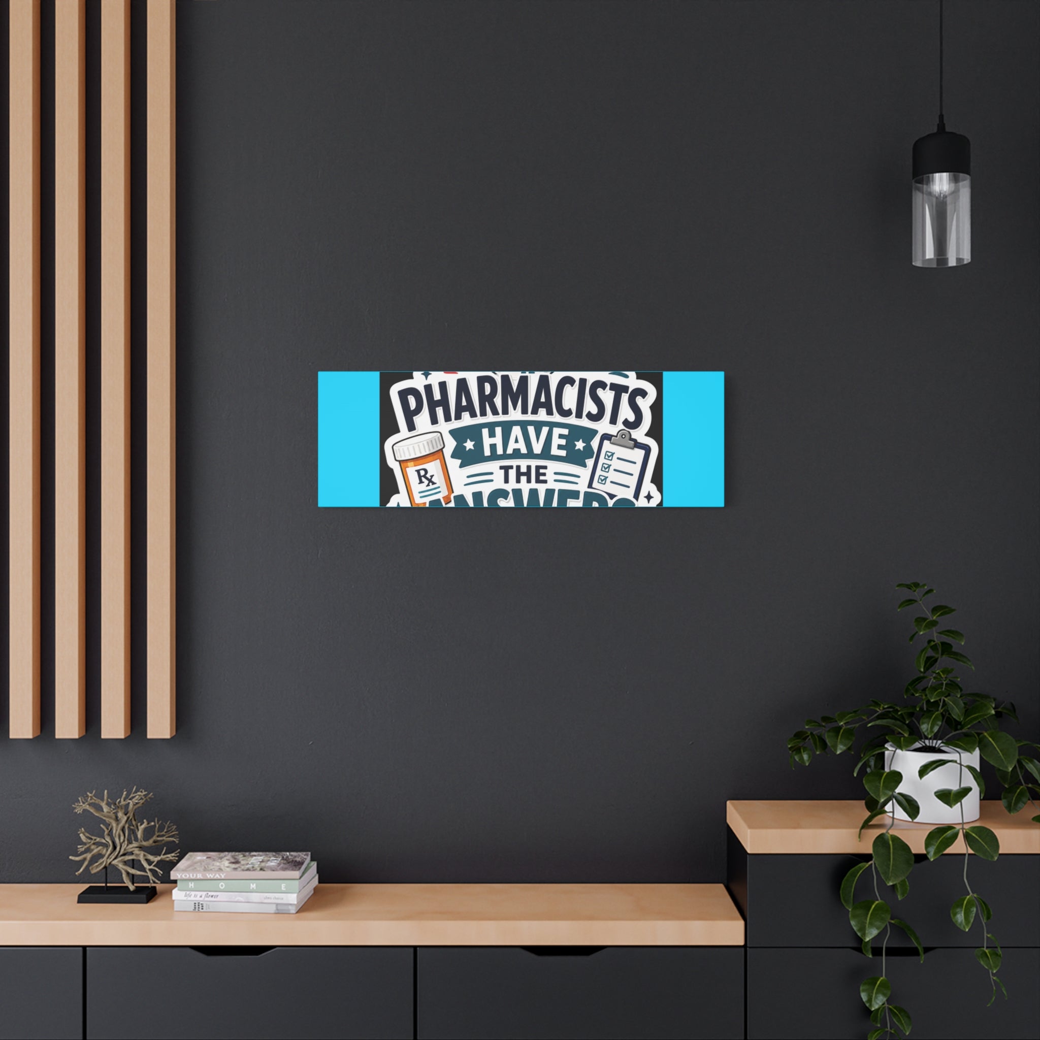 Pharmacists Have the Answers Matte Canvas Wall Art
