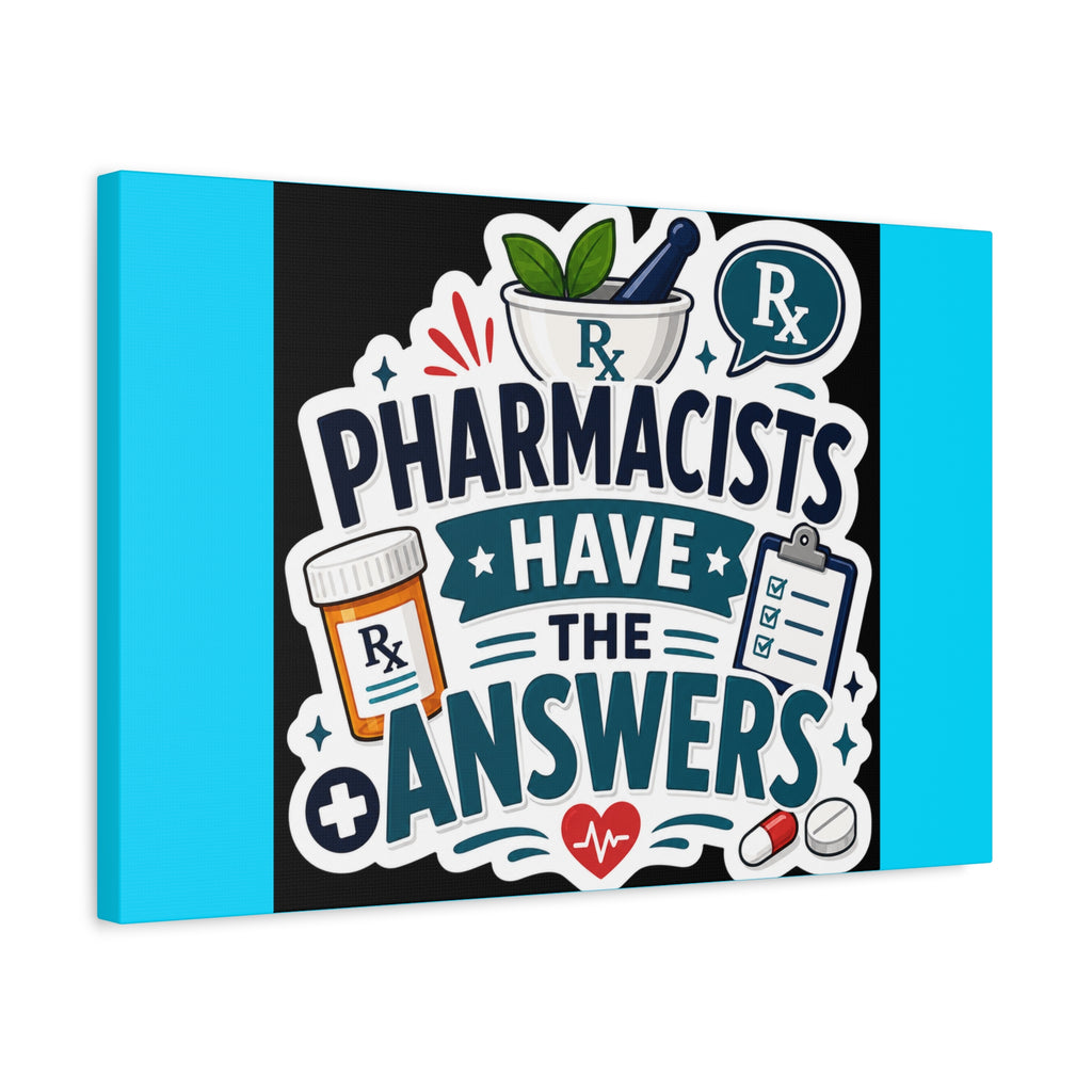 Pharmacists Have the Answers Matte Canvas Wall Art