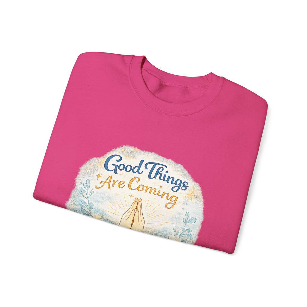 Crewneck Sweatshirt — "Good Things Are Coming" Praying Hands Inspirational Pullover
