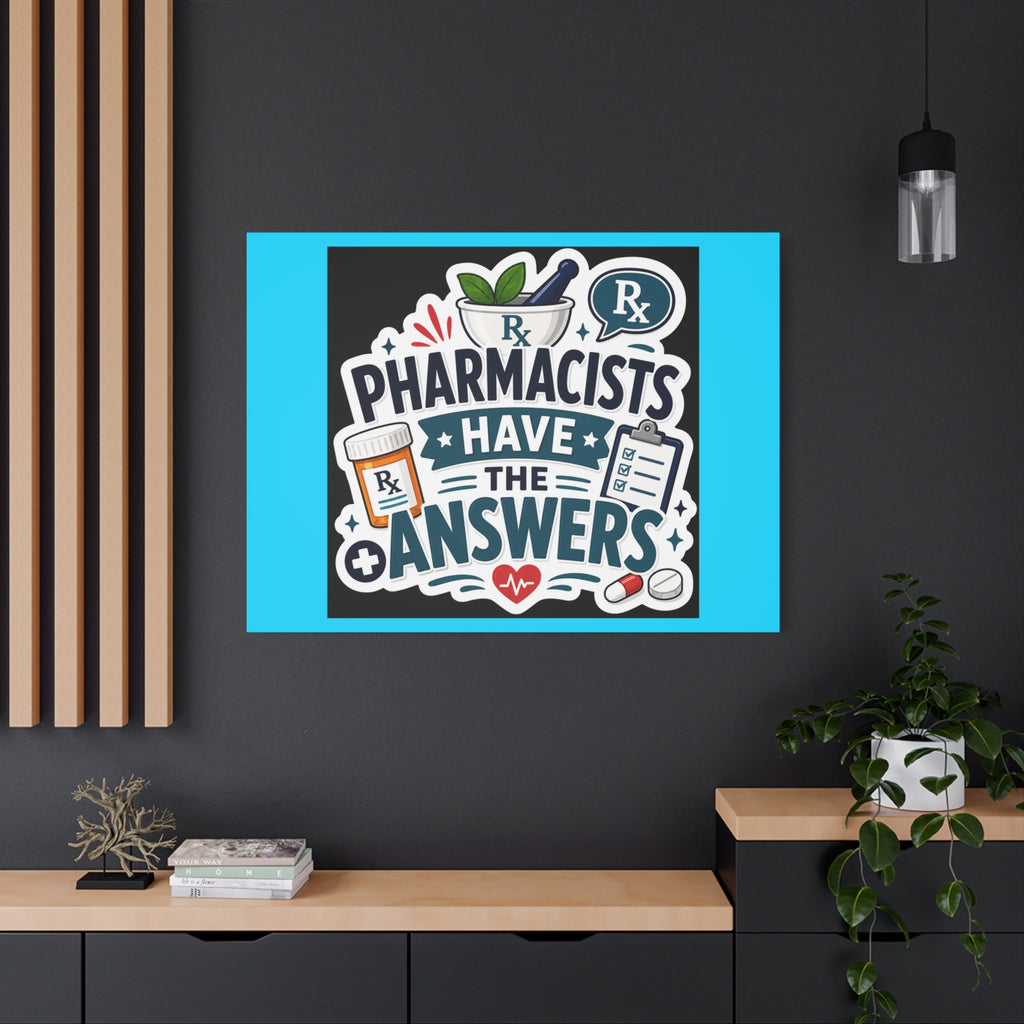 Pharmacists Have the Answers Matte Canvas Wall Art