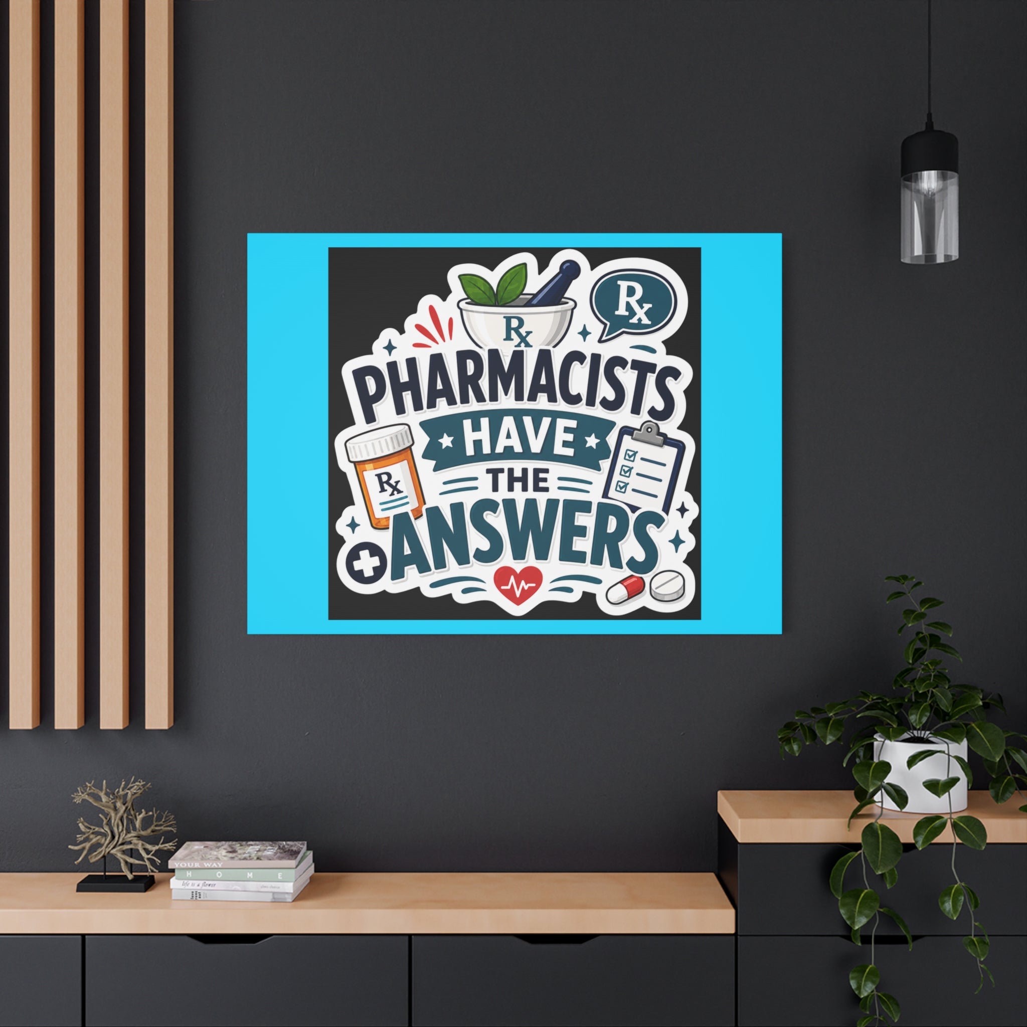 Pharmacists Have the Answers Matte Canvas Wall Art