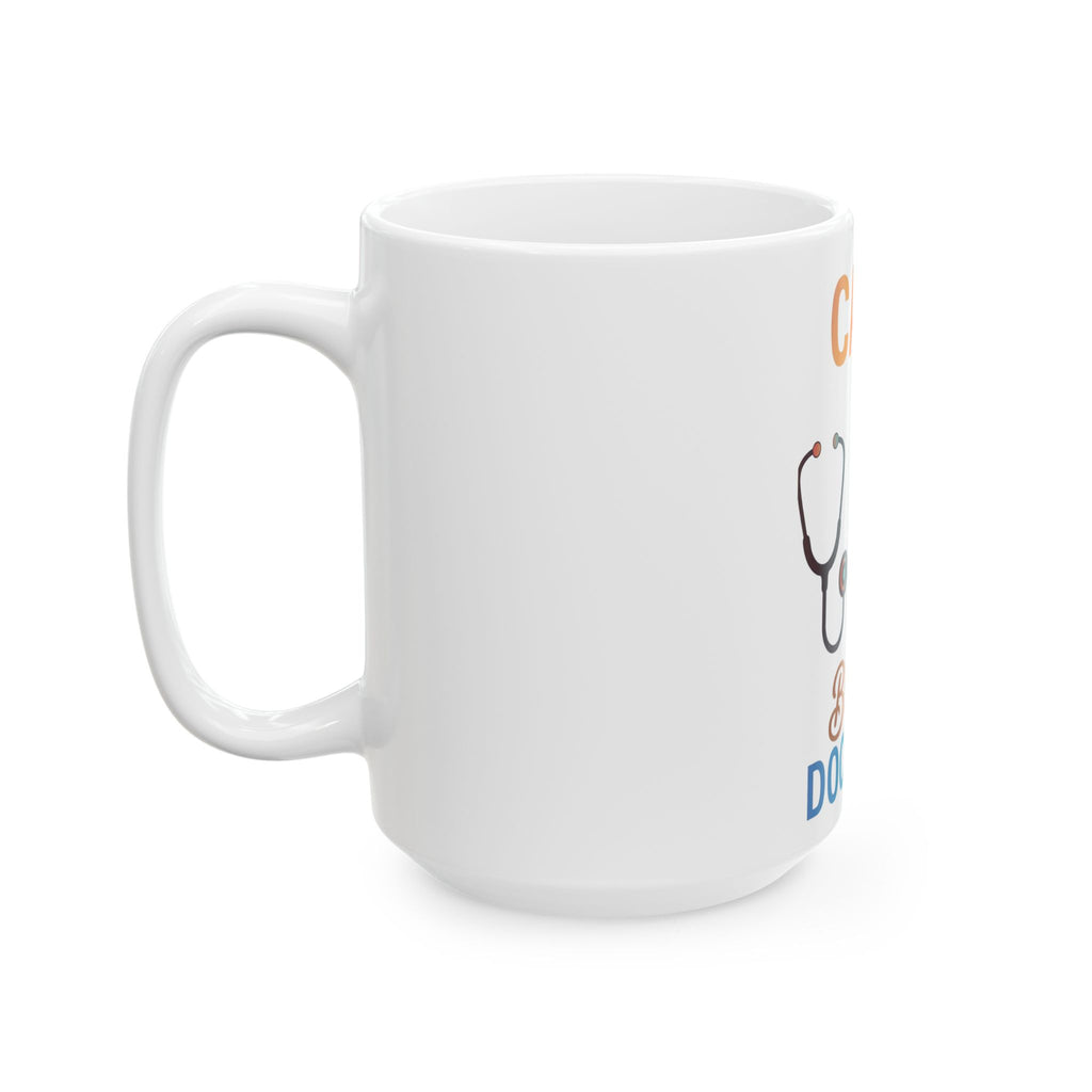 Doctor Appreciation Ceramic Mug – "Care. Best Doctors" Stethoscope & Clipboard Design (11oz/15oz)