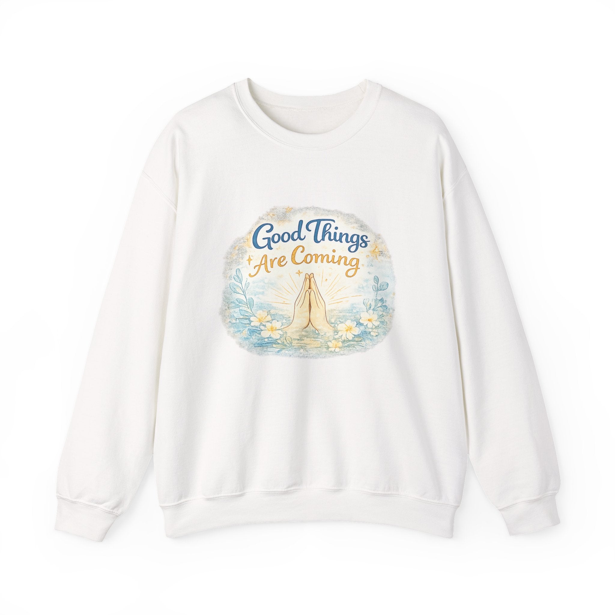 Crewneck Sweatshirt — "Good Things Are Coming" Praying Hands Inspirational Pullover