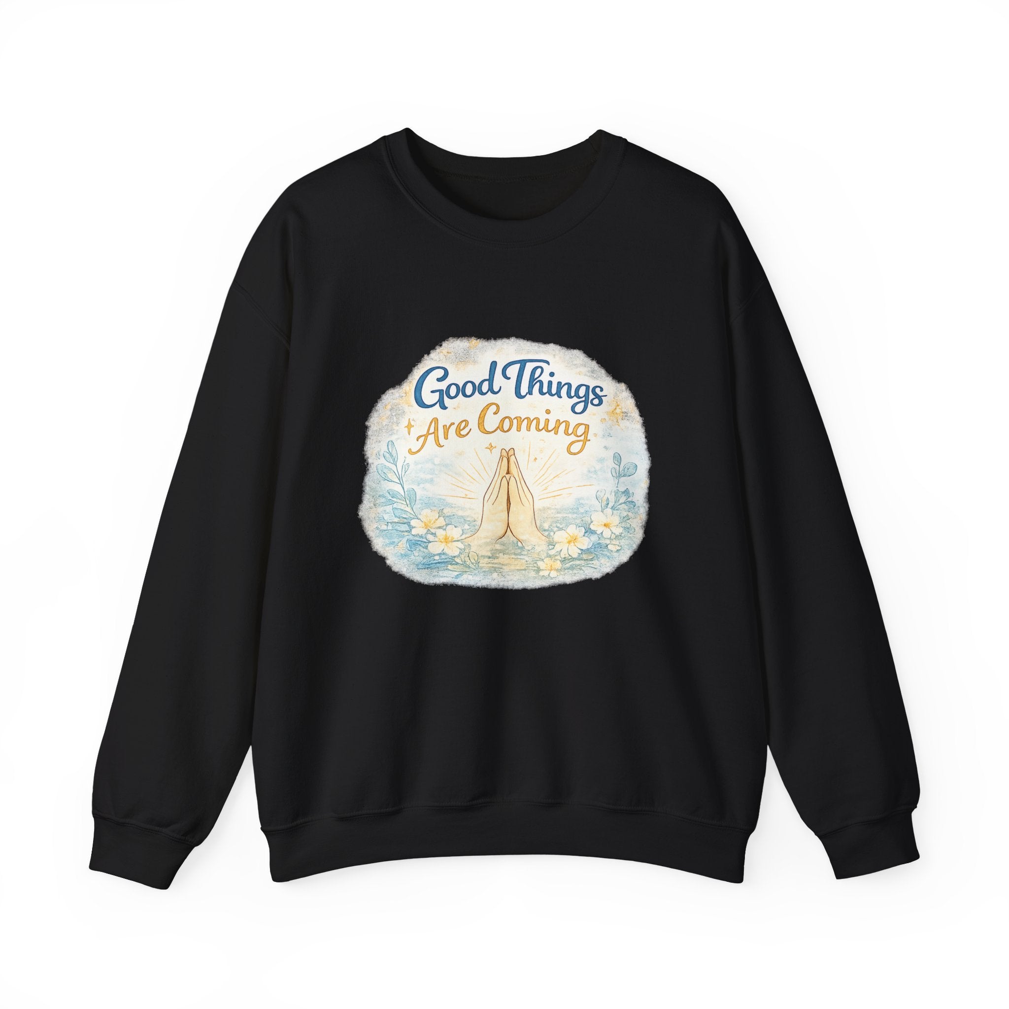 Crewneck Sweatshirt — "Good Things Are Coming" Praying Hands Inspirational Pullover
