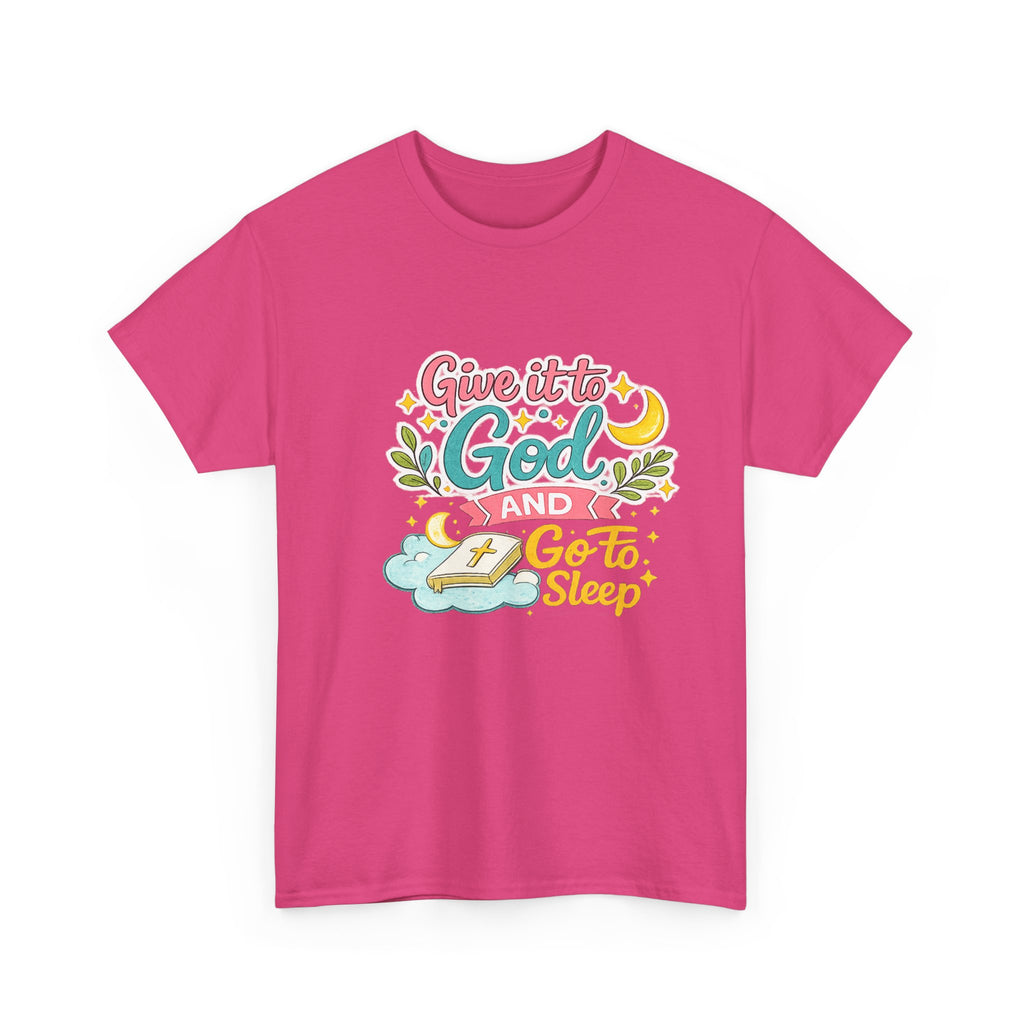 Christian T-Shirt — “Give It to God and Go to Sleep” Inspirational Tee