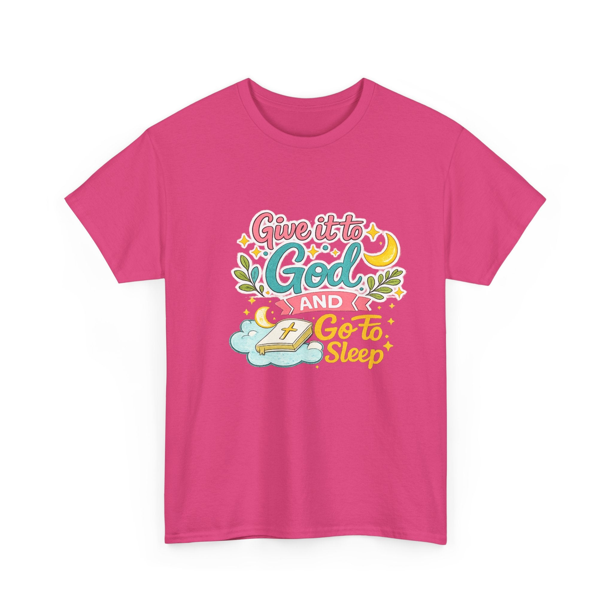 Christian T-Shirt — “Give It to God and Go to Sleep” Inspirational Tee