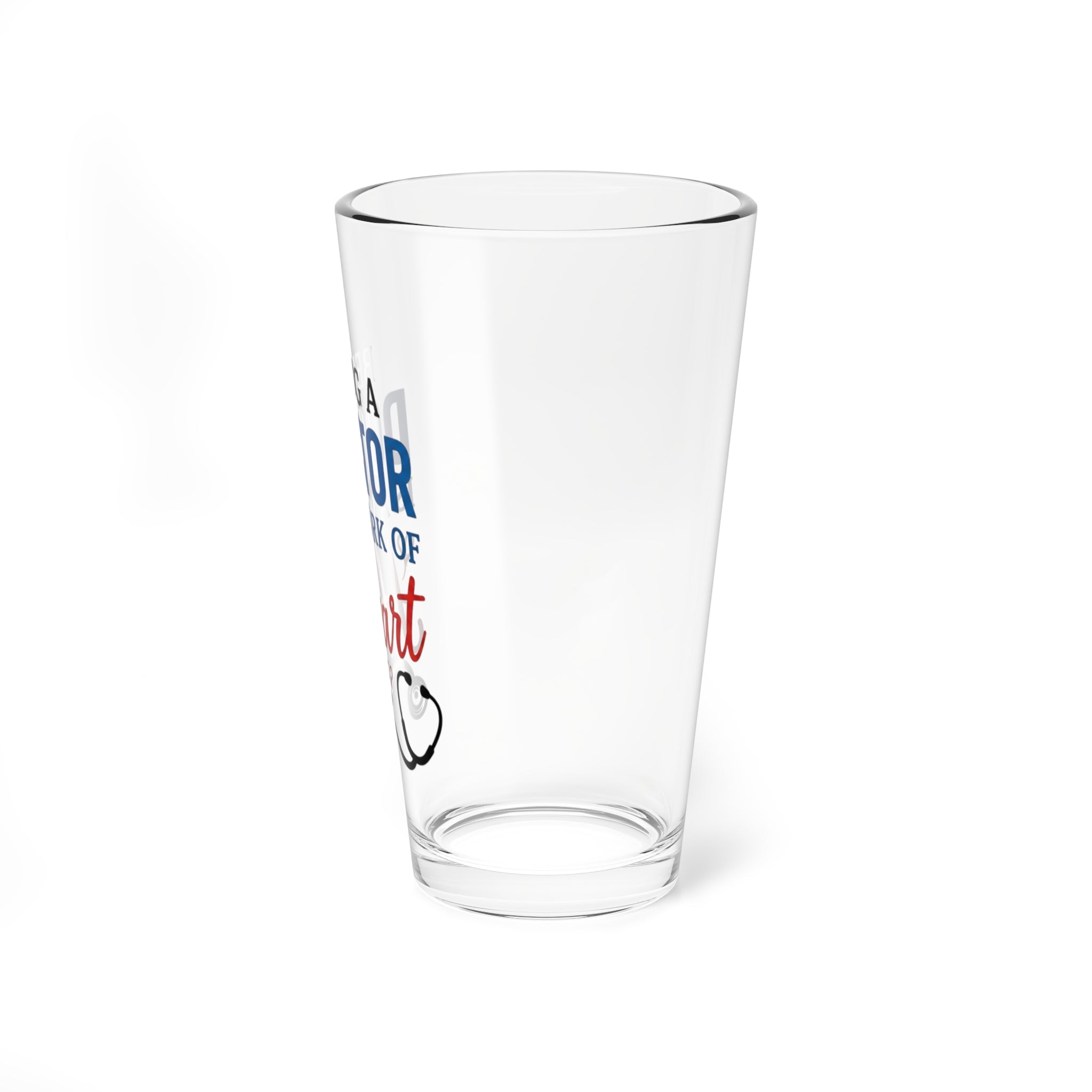 Mixing Glass - "Being a Doctor is a Work of Heart" 16oz Medical Gift