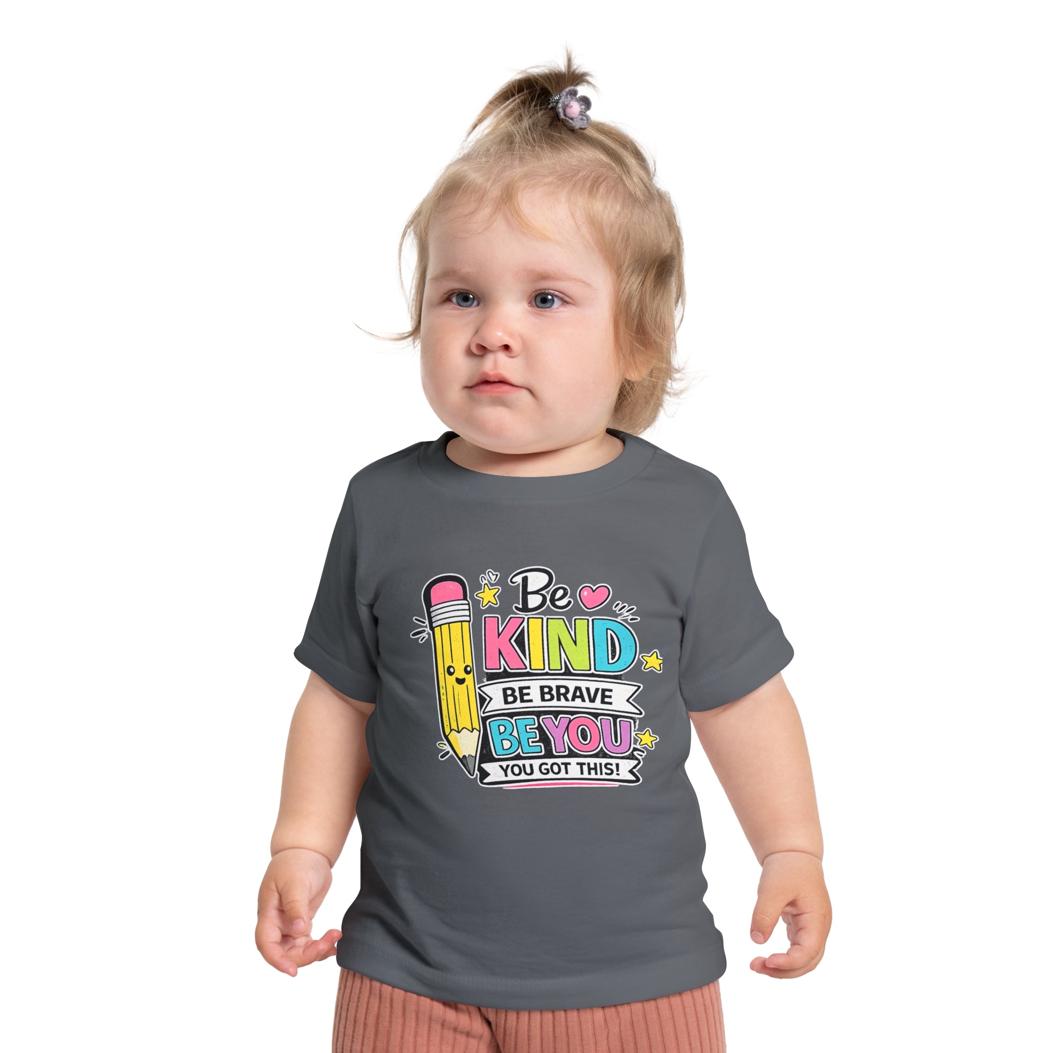 Baby T-Shirt — "Be Kind, Be Brave, Be You" Cute Pencil Graphic