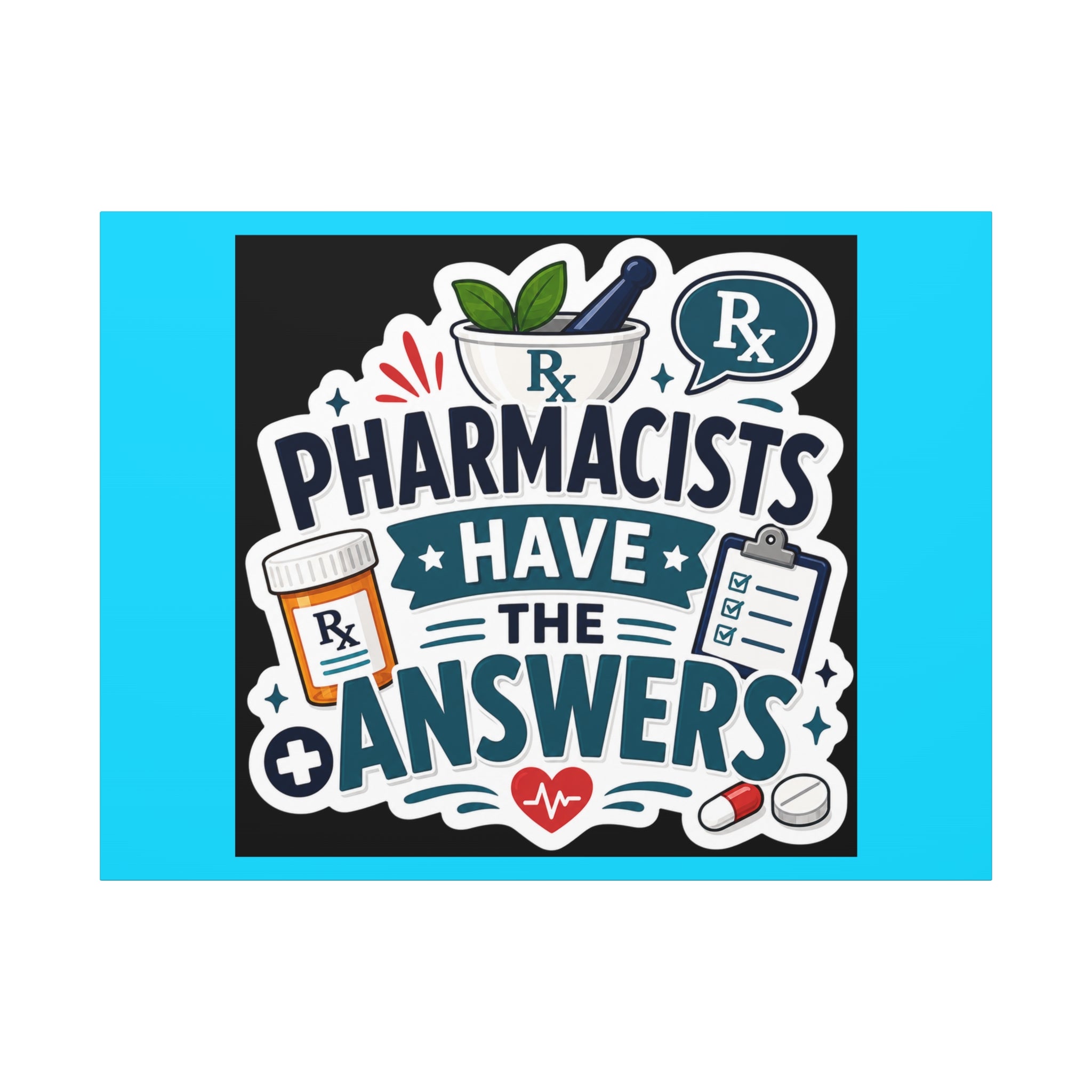 Pharmacists Have the Answers Matte Canvas Wall Art