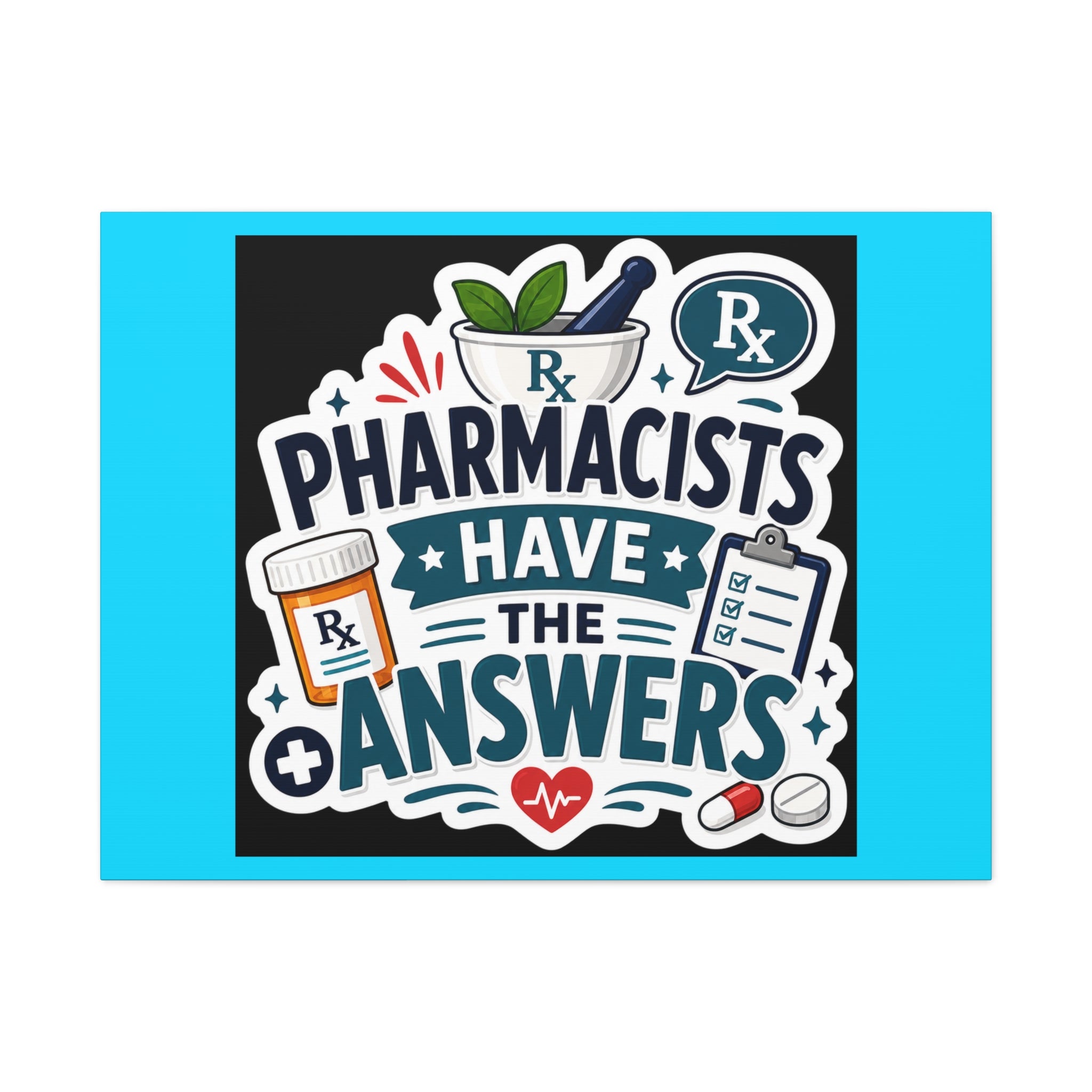 Pharmacists Have the Answers Matte Canvas Wall Art