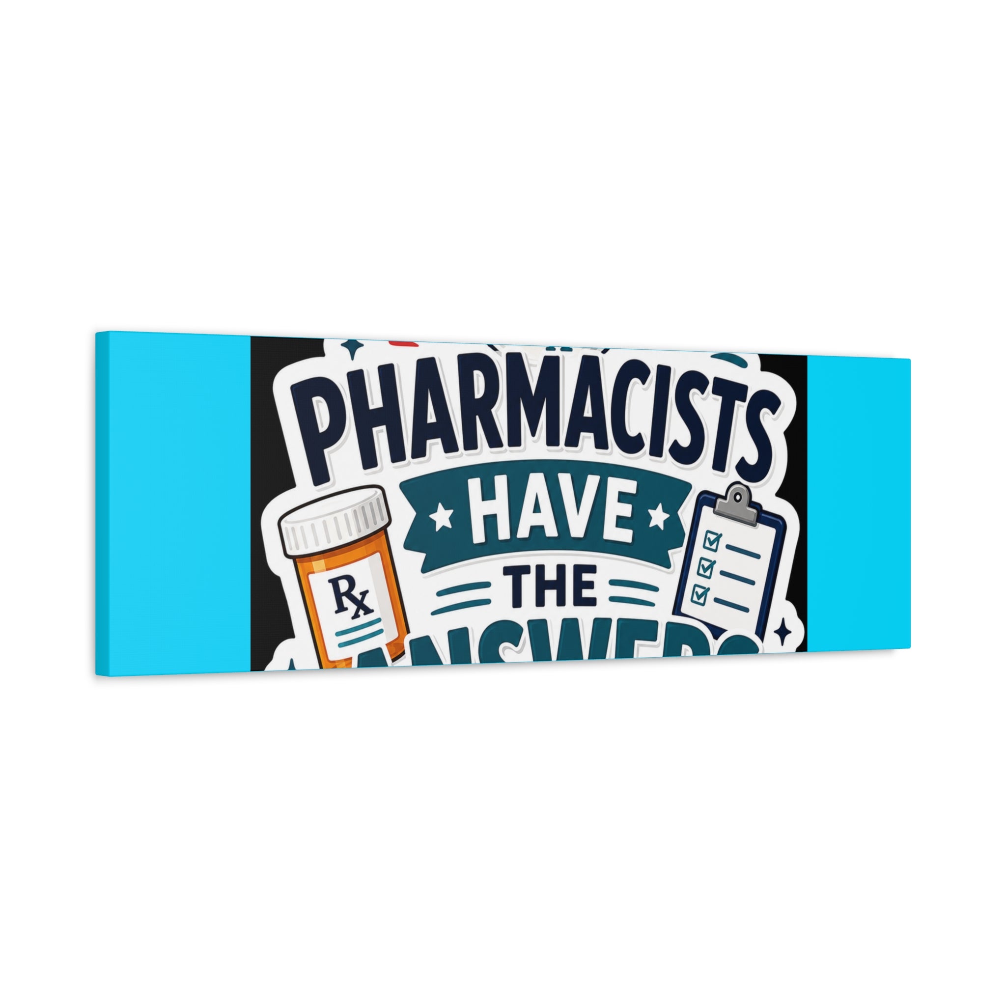 Pharmacists Have the Answers Matte Canvas Wall Art