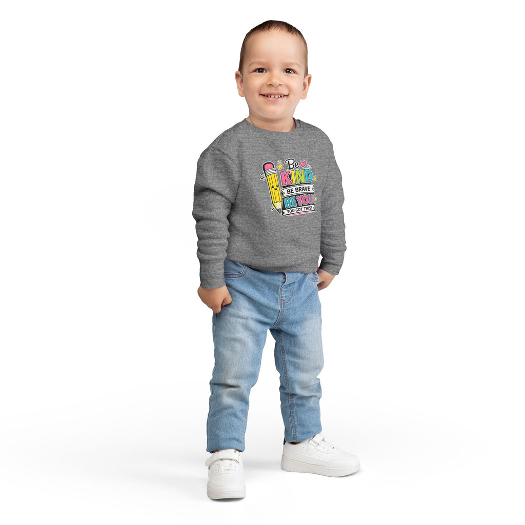 Be Kind Be Brave Be You Toddler Sweatshirt — Cute Motivational Pencil Design