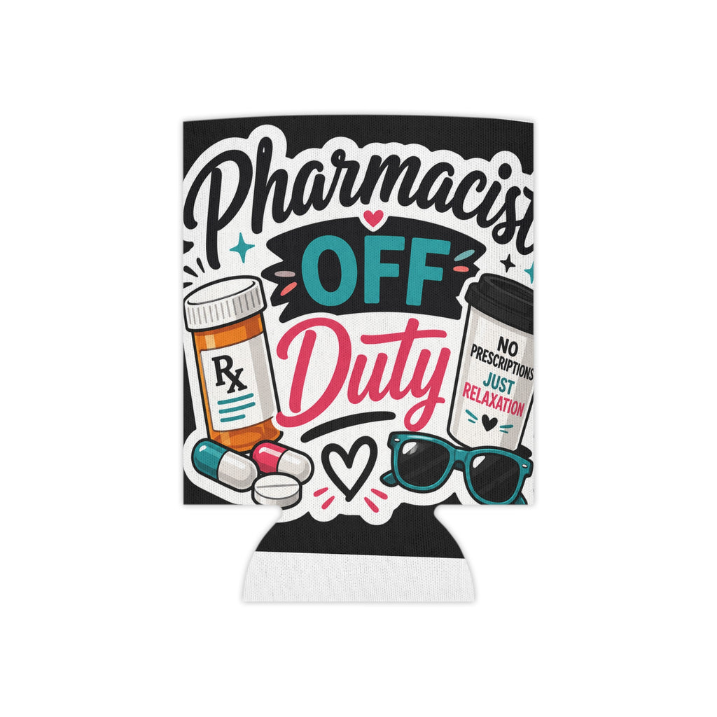 Can Cooler - "Pharmacist Off Duty" Funny Rx Beverage Holder