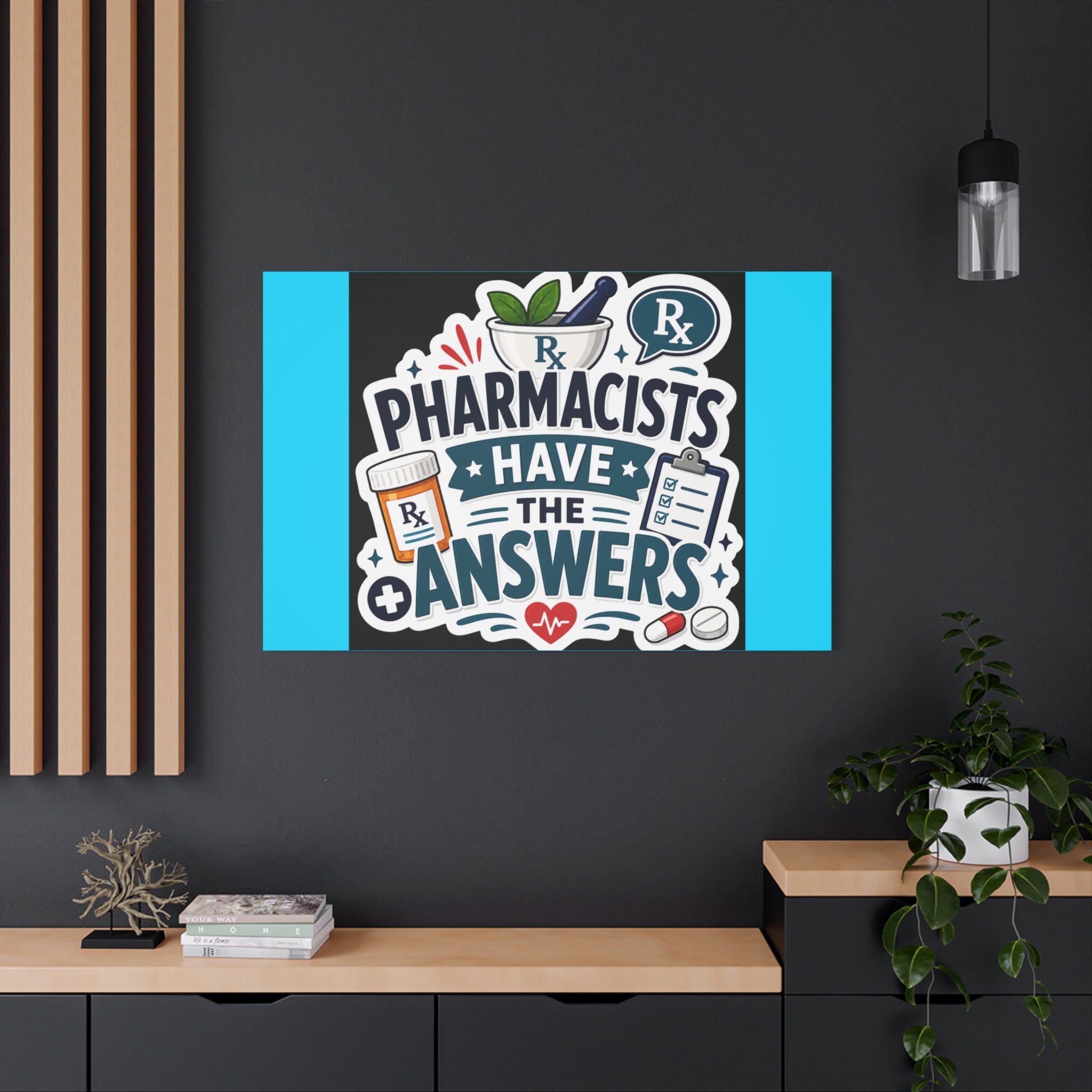 Pharmacists Have the Answers Matte Canvas Wall Art