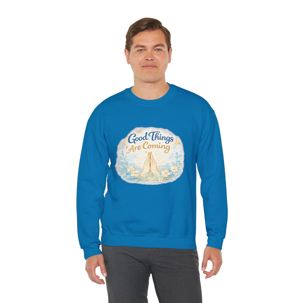 Crewneck Sweatshirt — "Good Things Are Coming" Praying Hands Inspirational Pullover