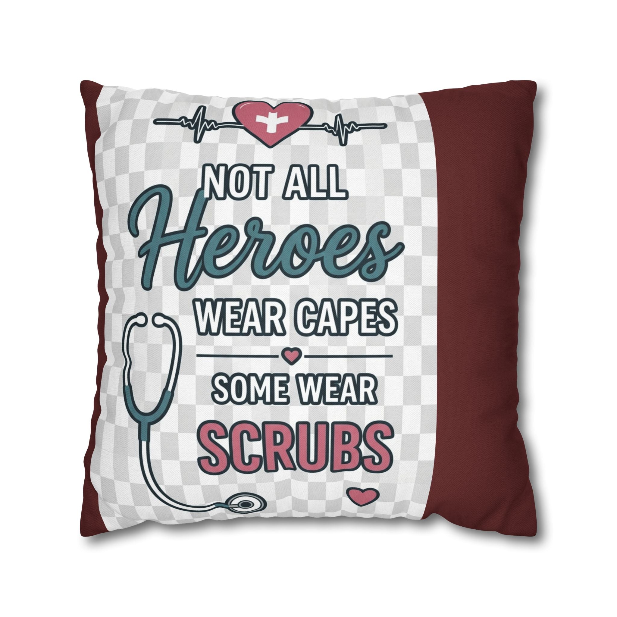 Nurse Appreciation Pillow - "Not All Heroes Wear Capes, Some Wear Scrubs" Square Throw Pillow