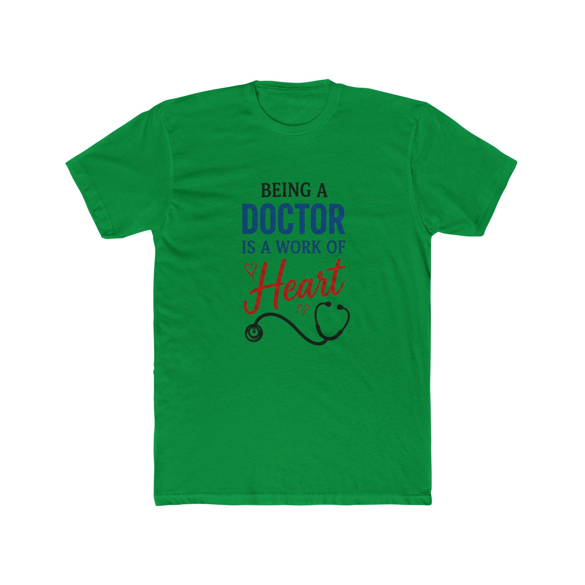 Doctor T-Shirt – "Being a Doctor is a Work of Heart" Stethoscope Gift Tee